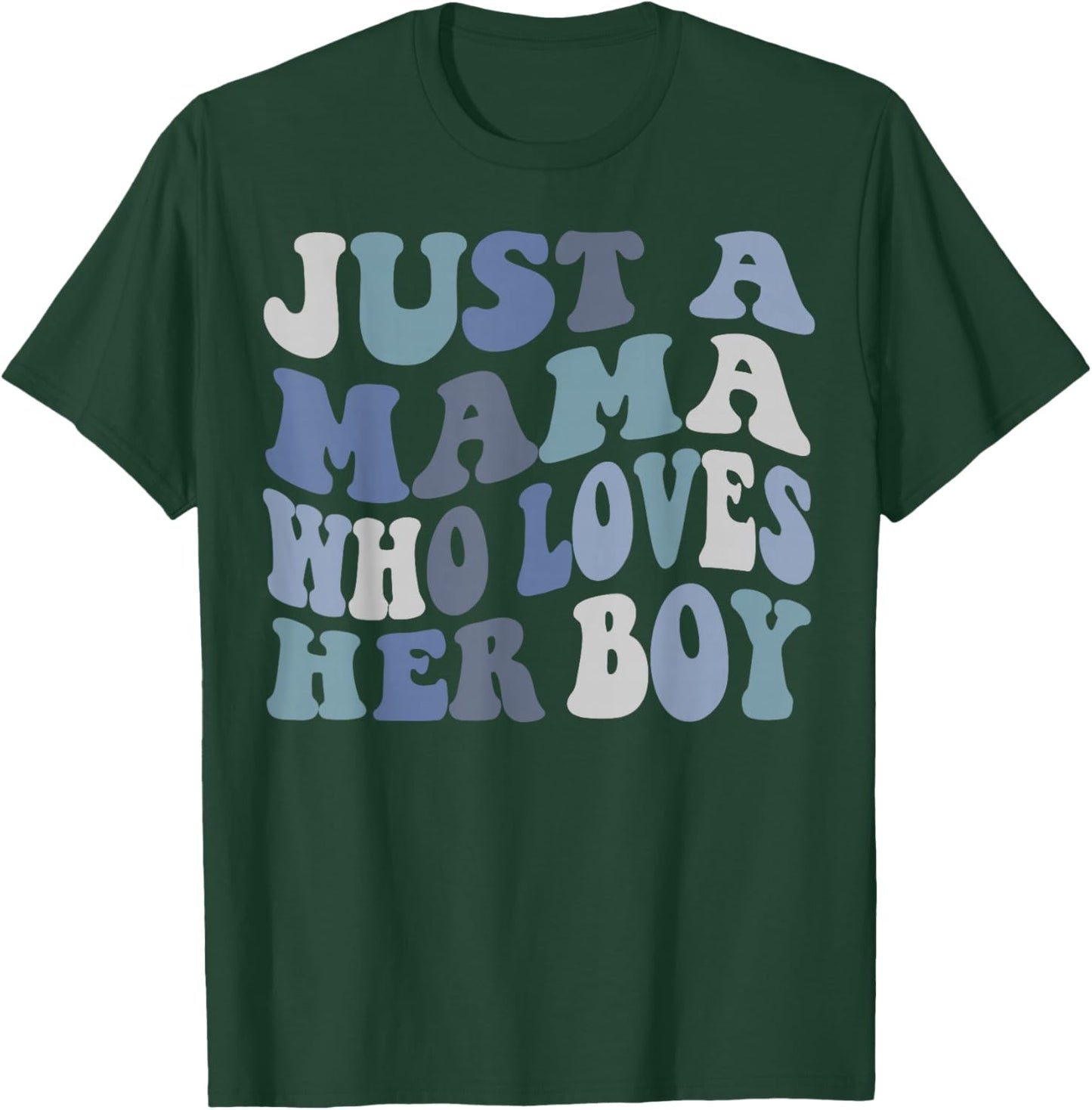 Just A mama who loves her boy Mother's Day T-Shirt - T-Shirt | Forest