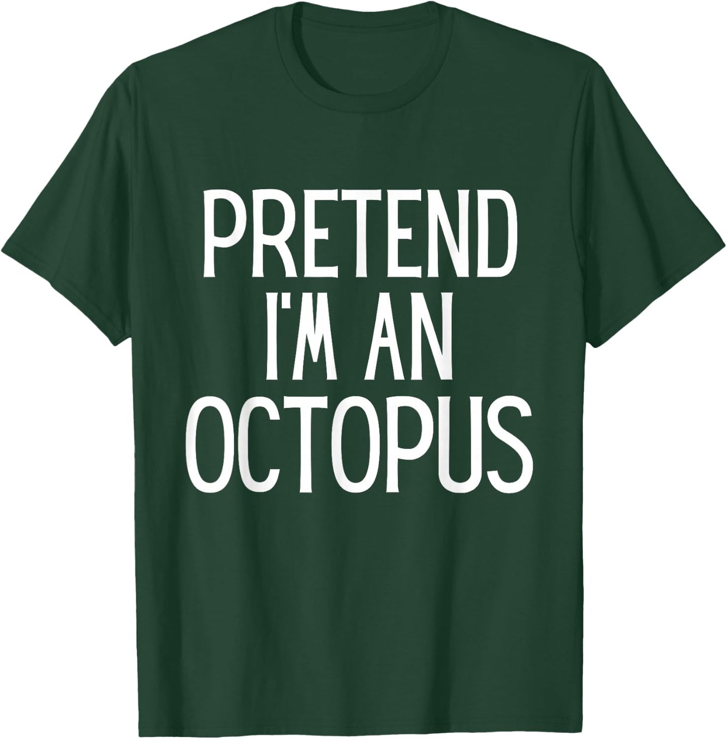 Pretend I'm An Octopus Funny Lazy Costume T-Shirt - T-Shirt | Forest