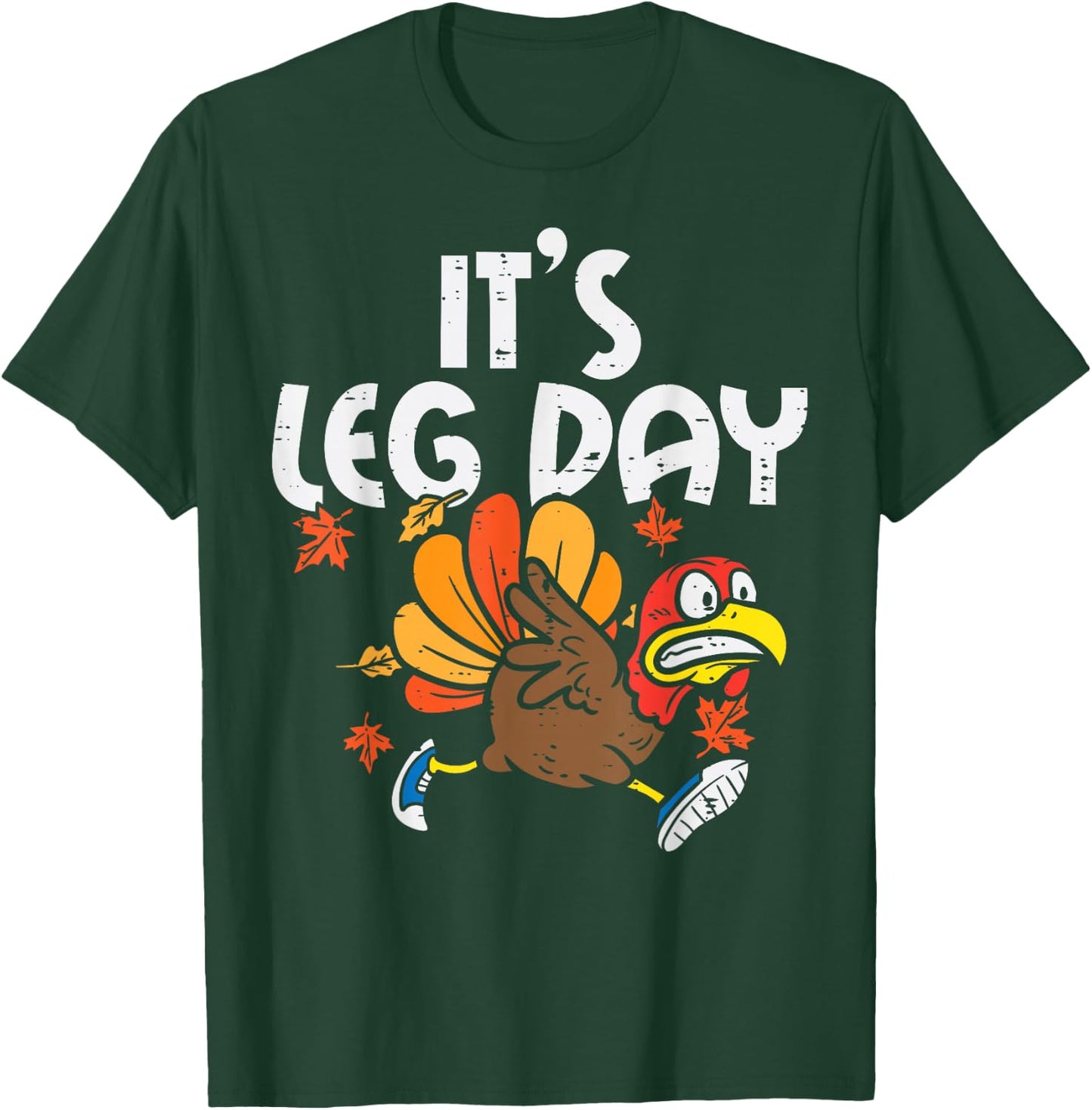 It's Leg Day Turkey Running Funny Thanksgiving Men Women T-Shirt - T-Shirt | Forest