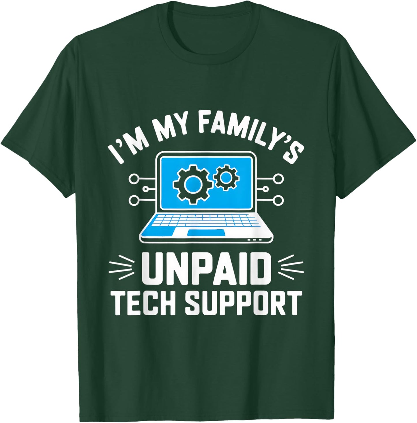 I'm My Family's Unpaid Tech Support Funny Computer Engineer T-Shirt - T-Shirt | Forest