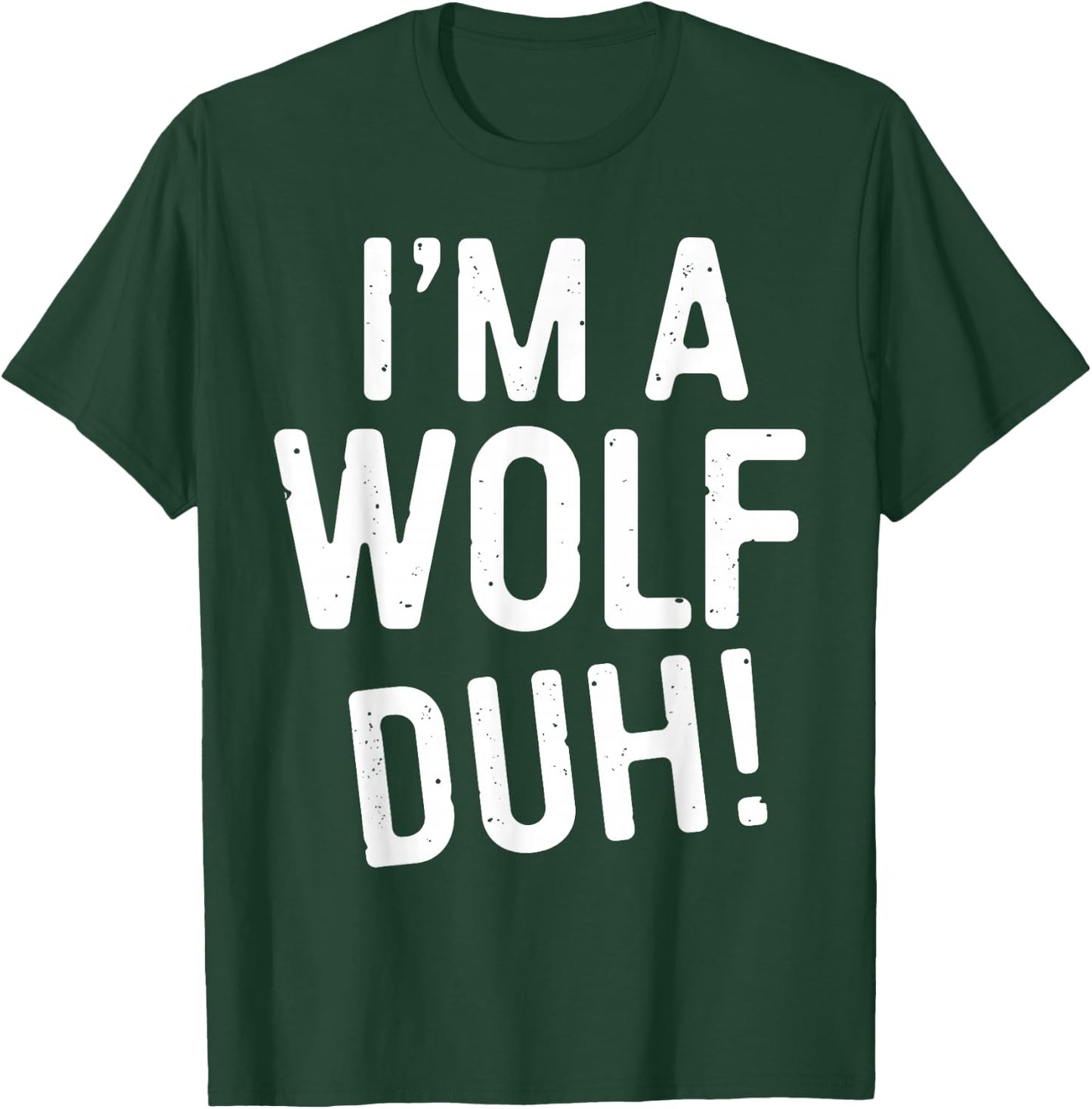 I'm A Wolf Duh! Shirt Adult Men Women Kids Wolf Costume T-Shirt - T-Shirt | Forest