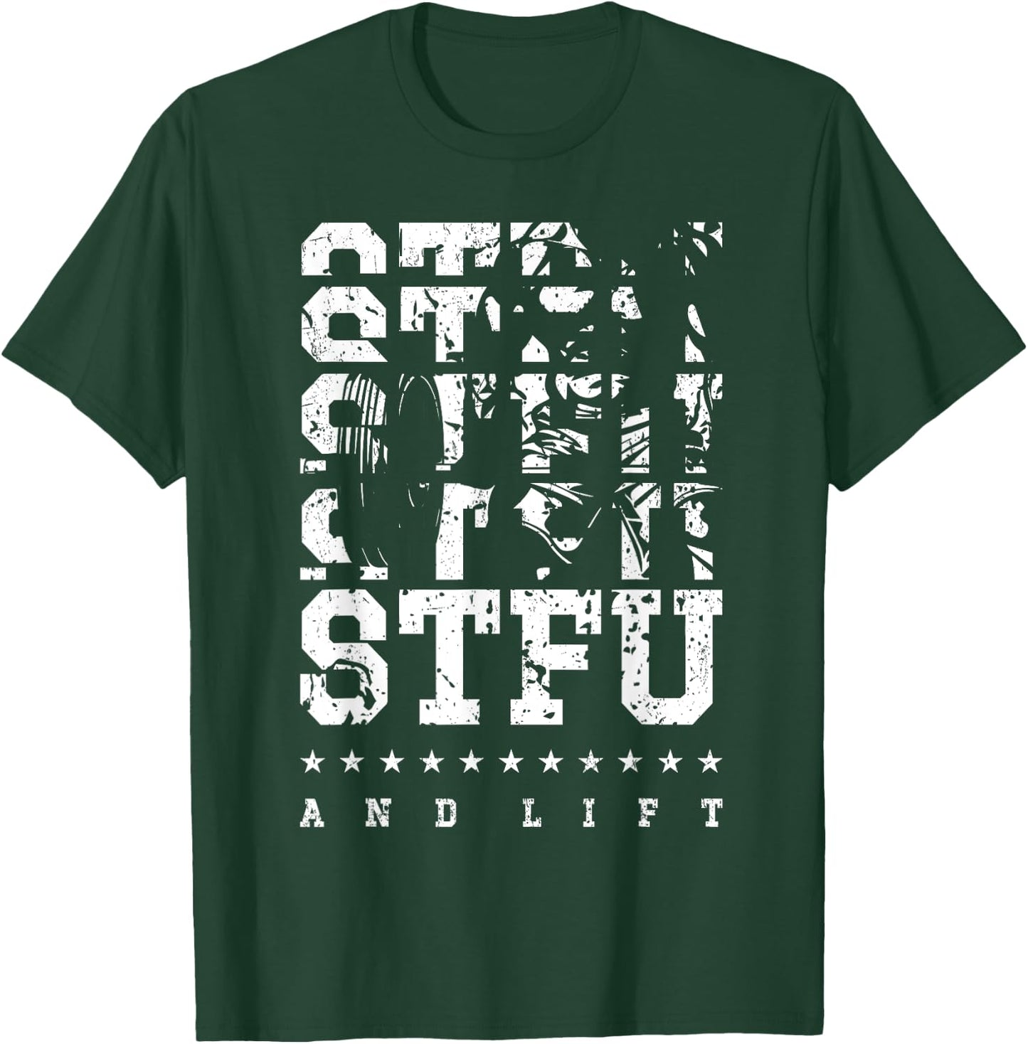 STFU And Lift T-Shirt - T-Shirt | Forest