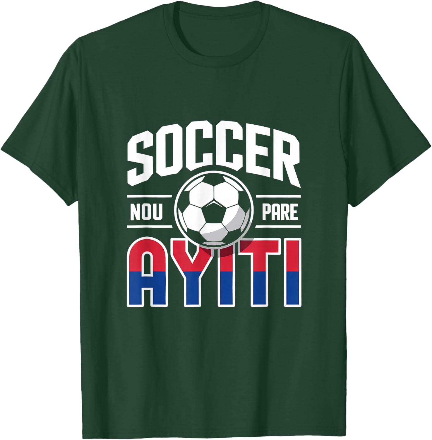 Haiti Soccer Pride Haitian Fan NOU Pare Creole Heritage T-Shirt - T-Shirt | Forest