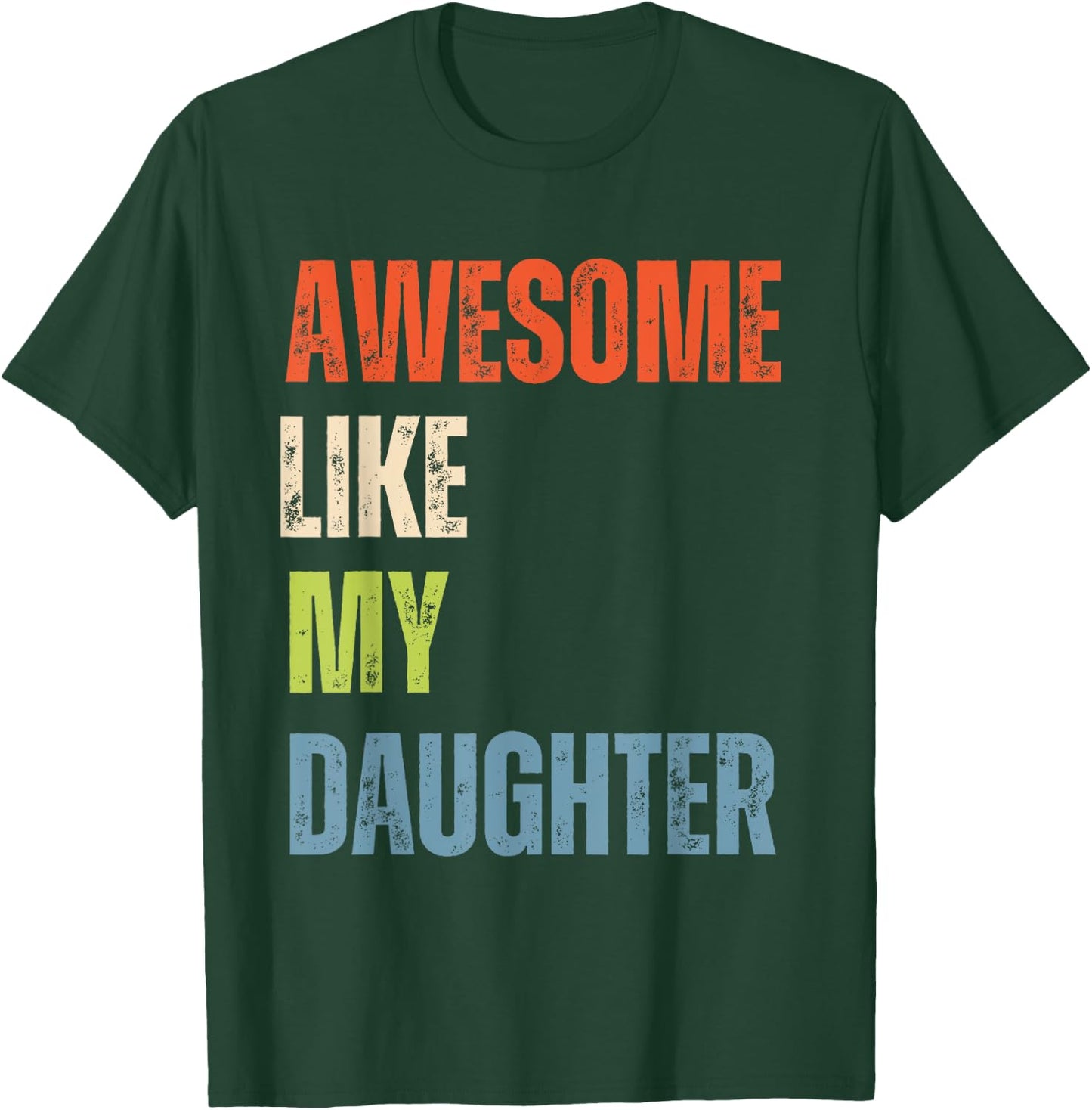 Awesome Like My Daughter Like Mother Like Daughter Dad like T-Shirt - T-Shirt | Forest