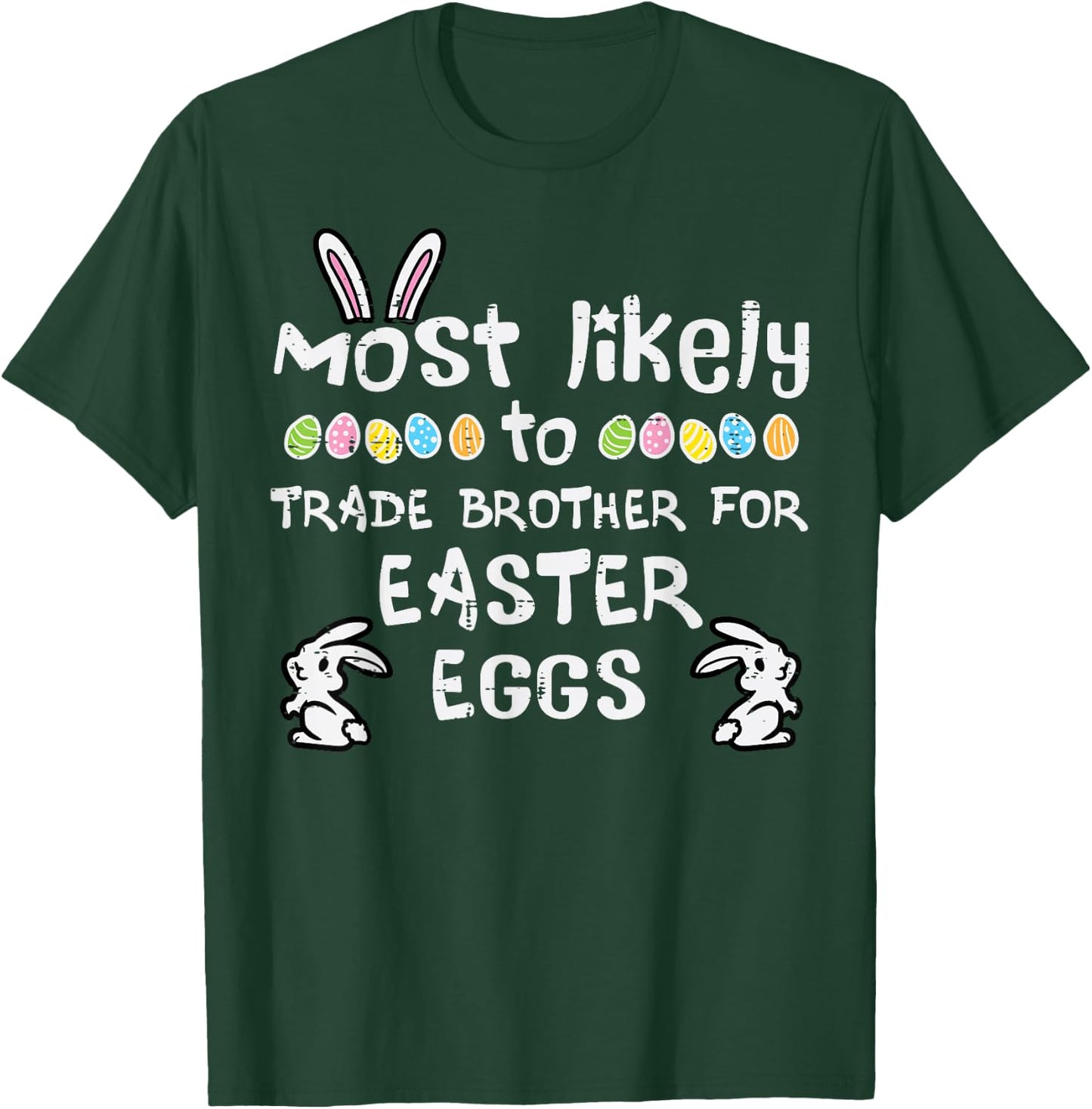 Most Likely Trade Brother Easter Eggs Family Matching Girls T-Shirt - T-Shirt | Forest