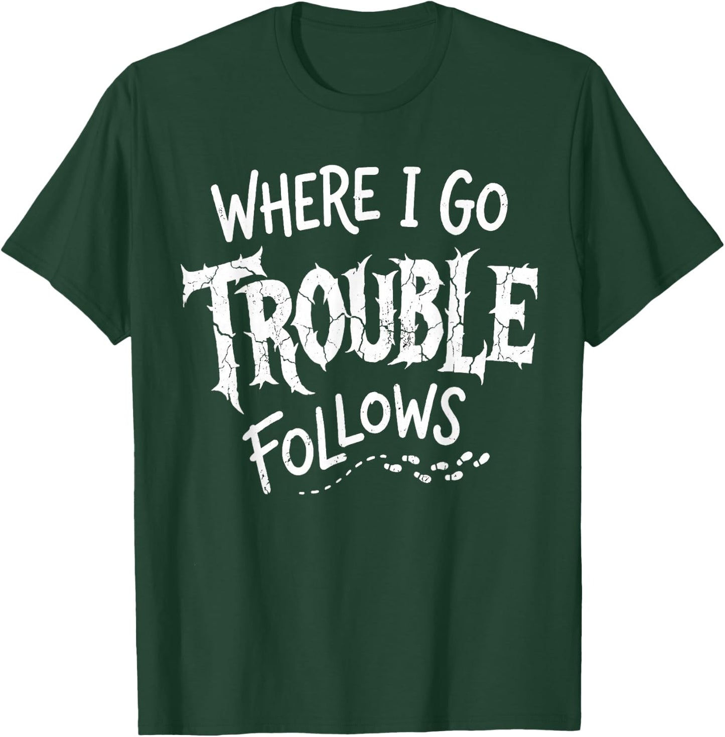 Where I Go Trouble Follows Him and Her Matching Couple T-Shirt - T-Shirt | Forest