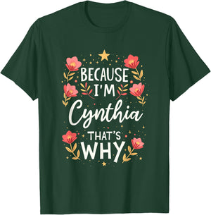 Women Because I'm Cynthia That's Why Woman Name T-Shirt - T-Shirt | Forest