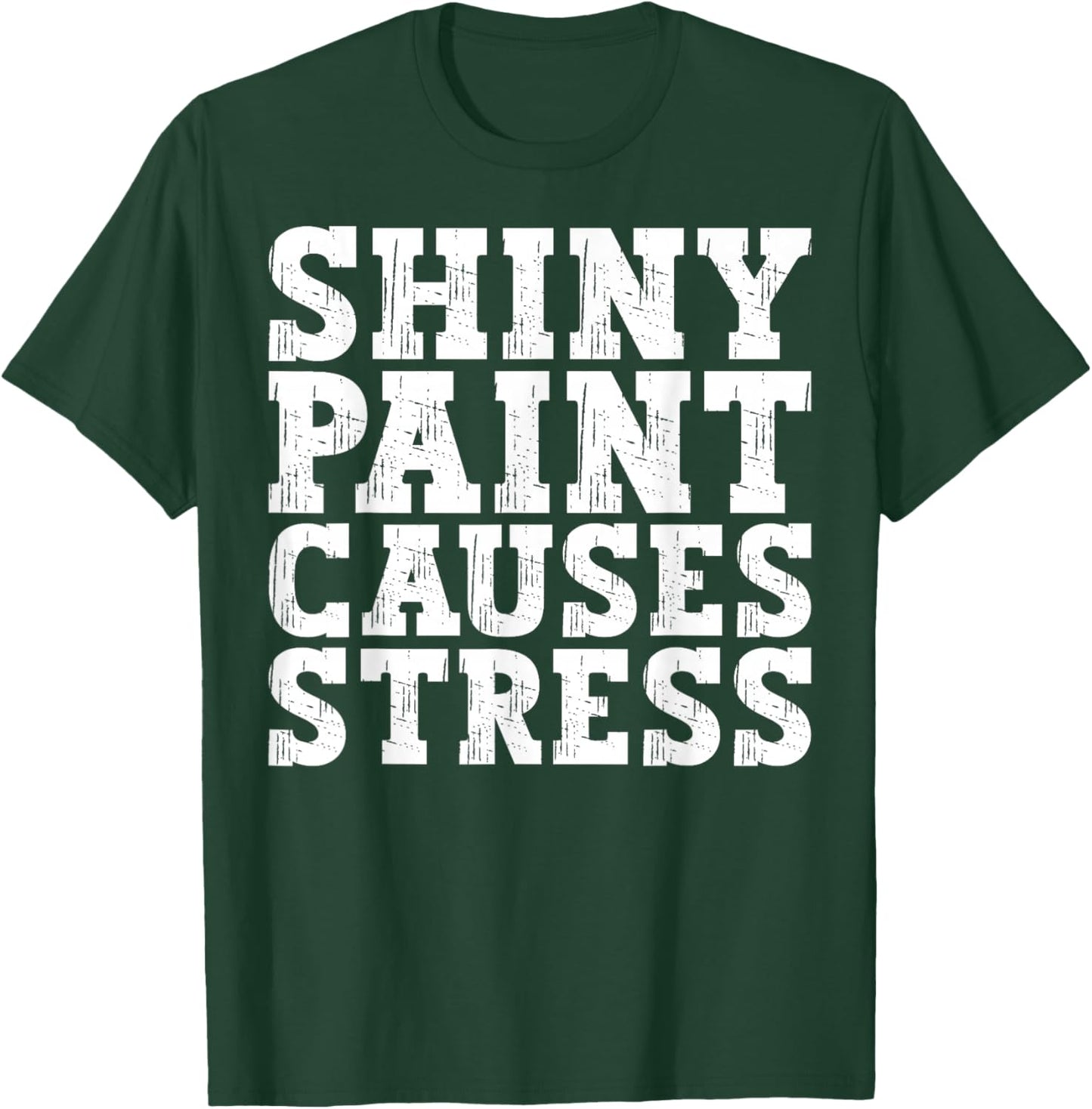 Shiny Paint Causes Stress Funny Retro Vintage Car Merchanic T-Shirt - T-Shirt | Forest
