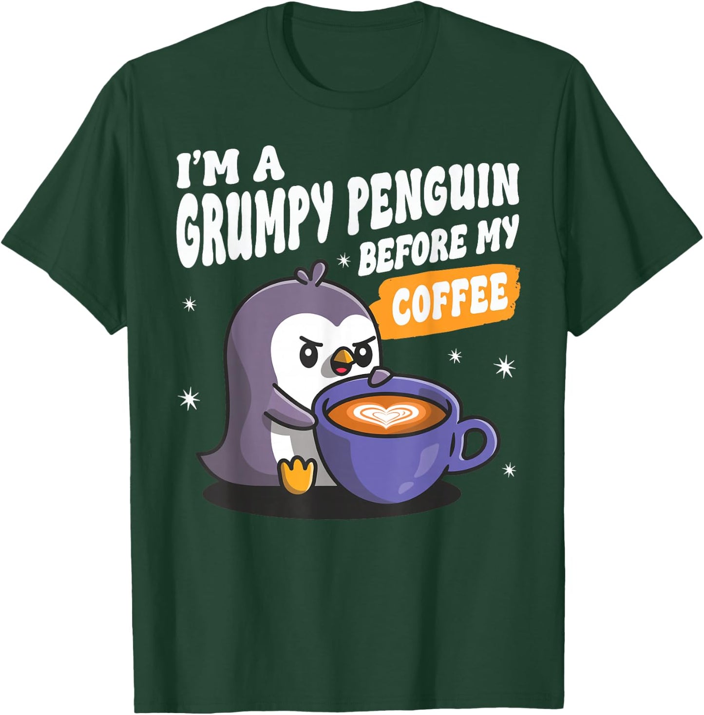 I'm a Grumpy Penguin Before my Coffee Funny Coffee Lover T-Shirt - T-Shirt | Forest