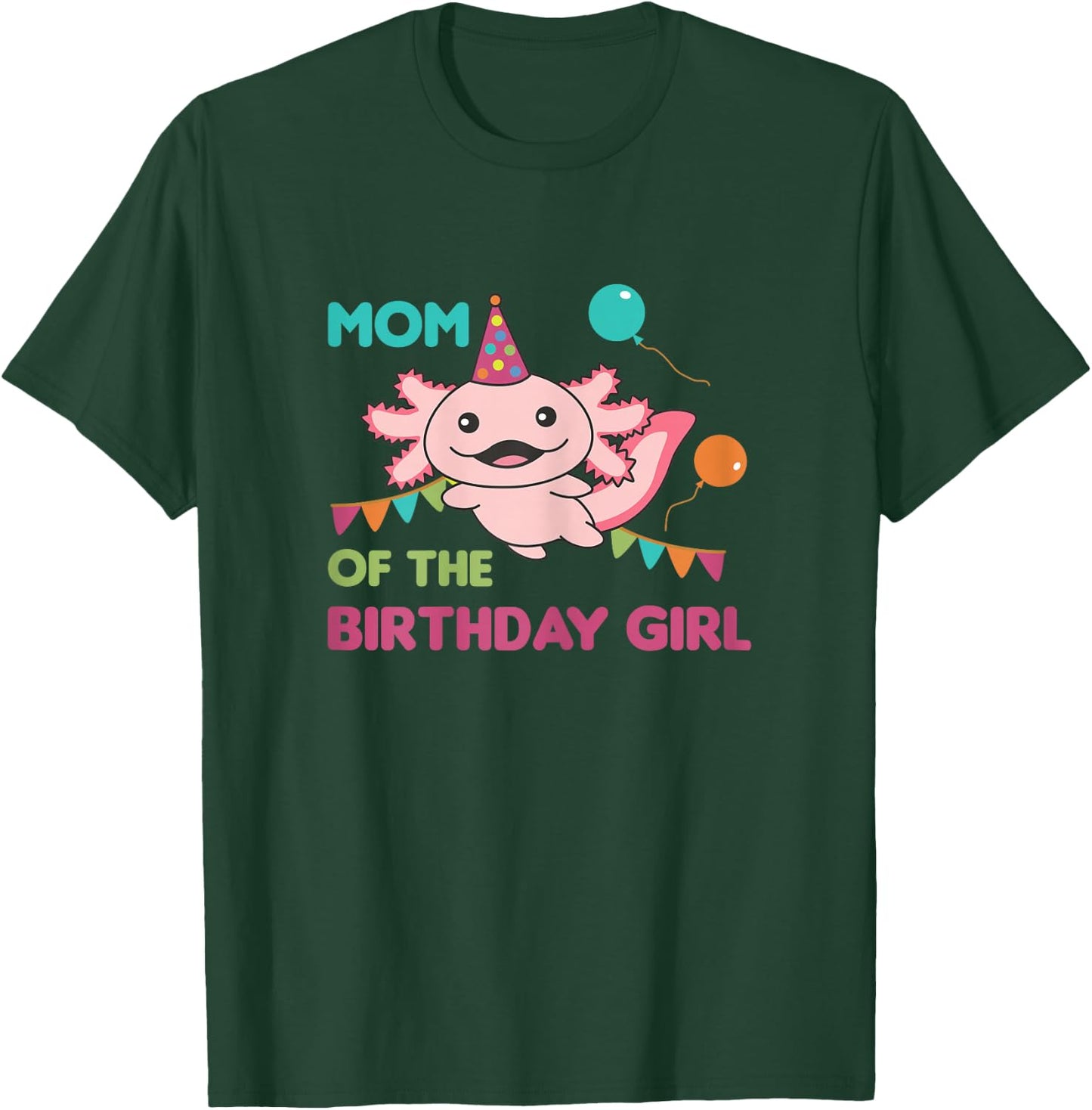 Mom Of The Birthday Girl Axolotl T-Shirt - T-Shirt | Forest