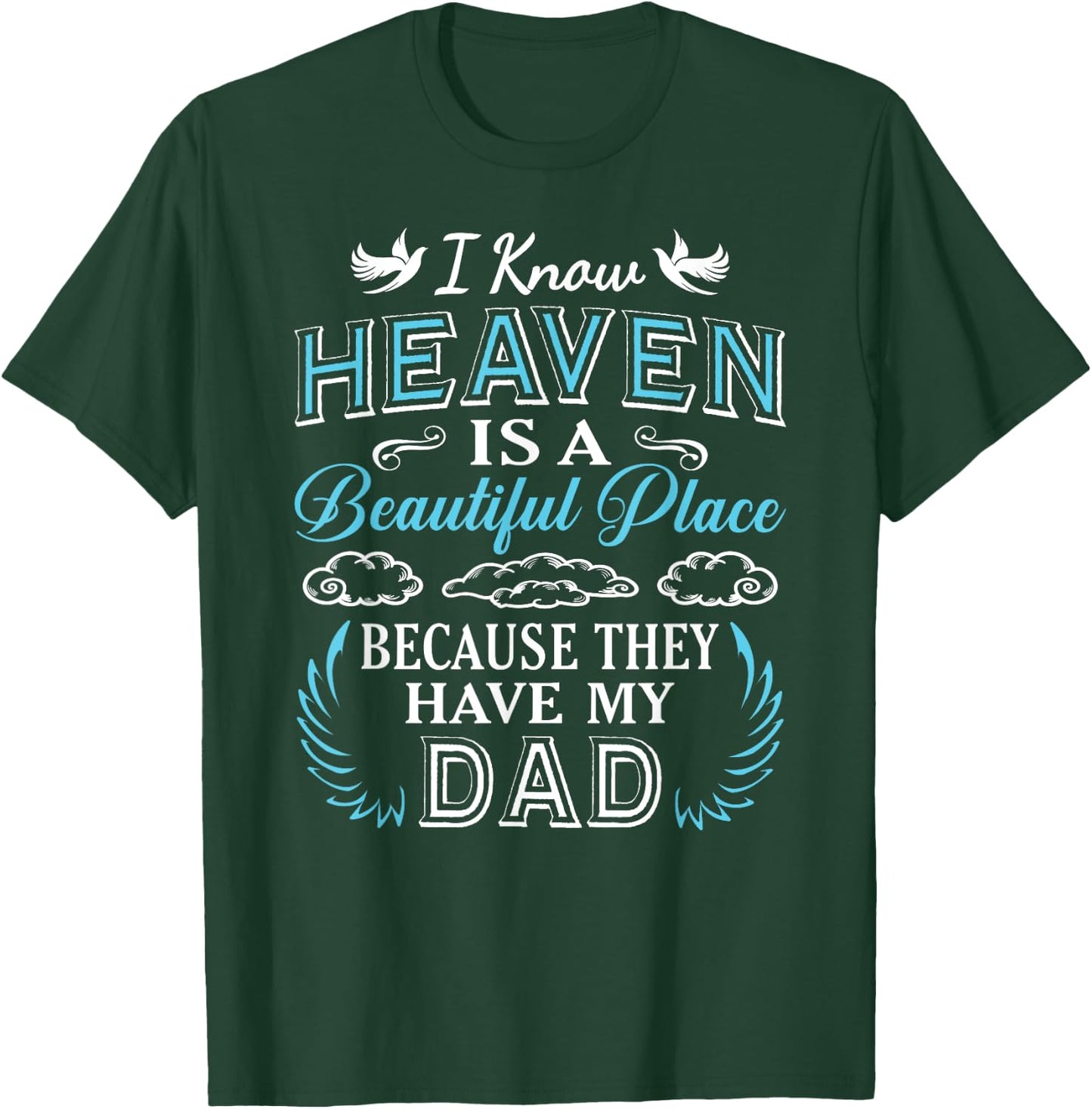 I Know Heaven Dad In Heaven Missing Dad Gift Father T-Shirt - T-Shirt | Forest
