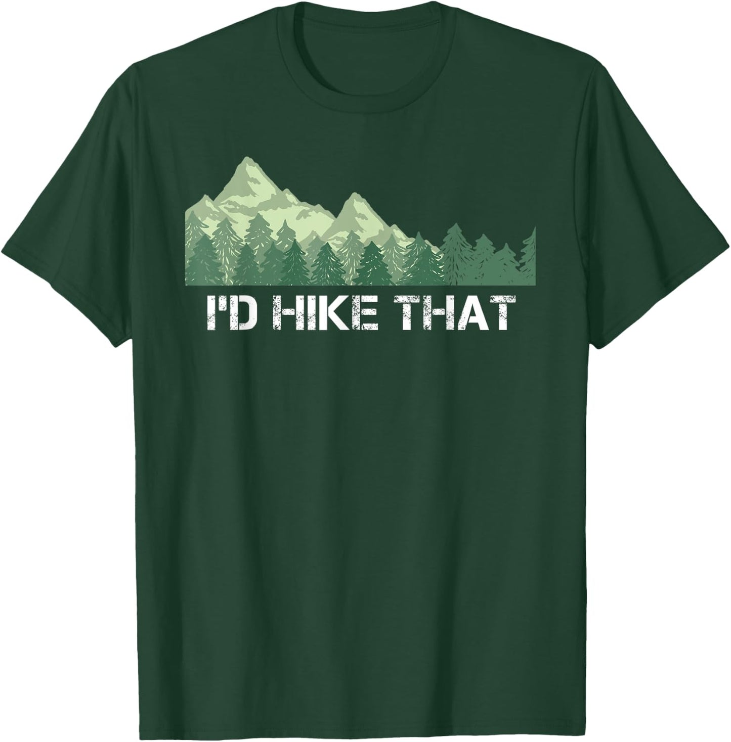 Funny Hiking Shirt I'd Hike That Outdoor Camping Gift T-Shirt - T-Shirt | Forest