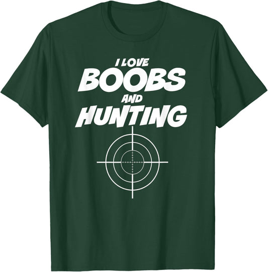 Men's I Love Boobs and Hunting , Hunter T-Shirt - T-Shirt | Forest