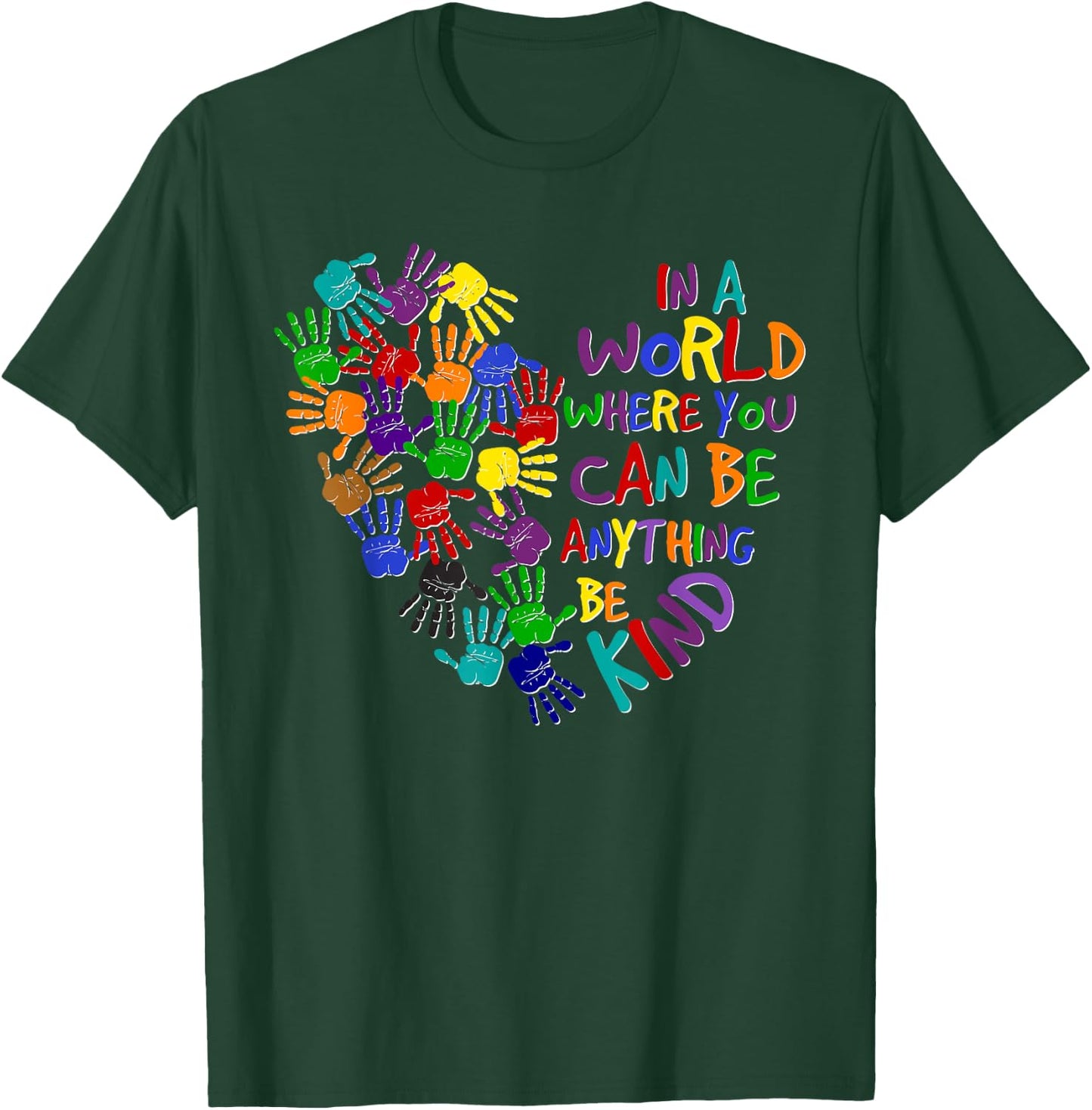 In A World Where You Can Be Anything Be Kind Kindness Day T-Shirt - T-Shirt | Forest
