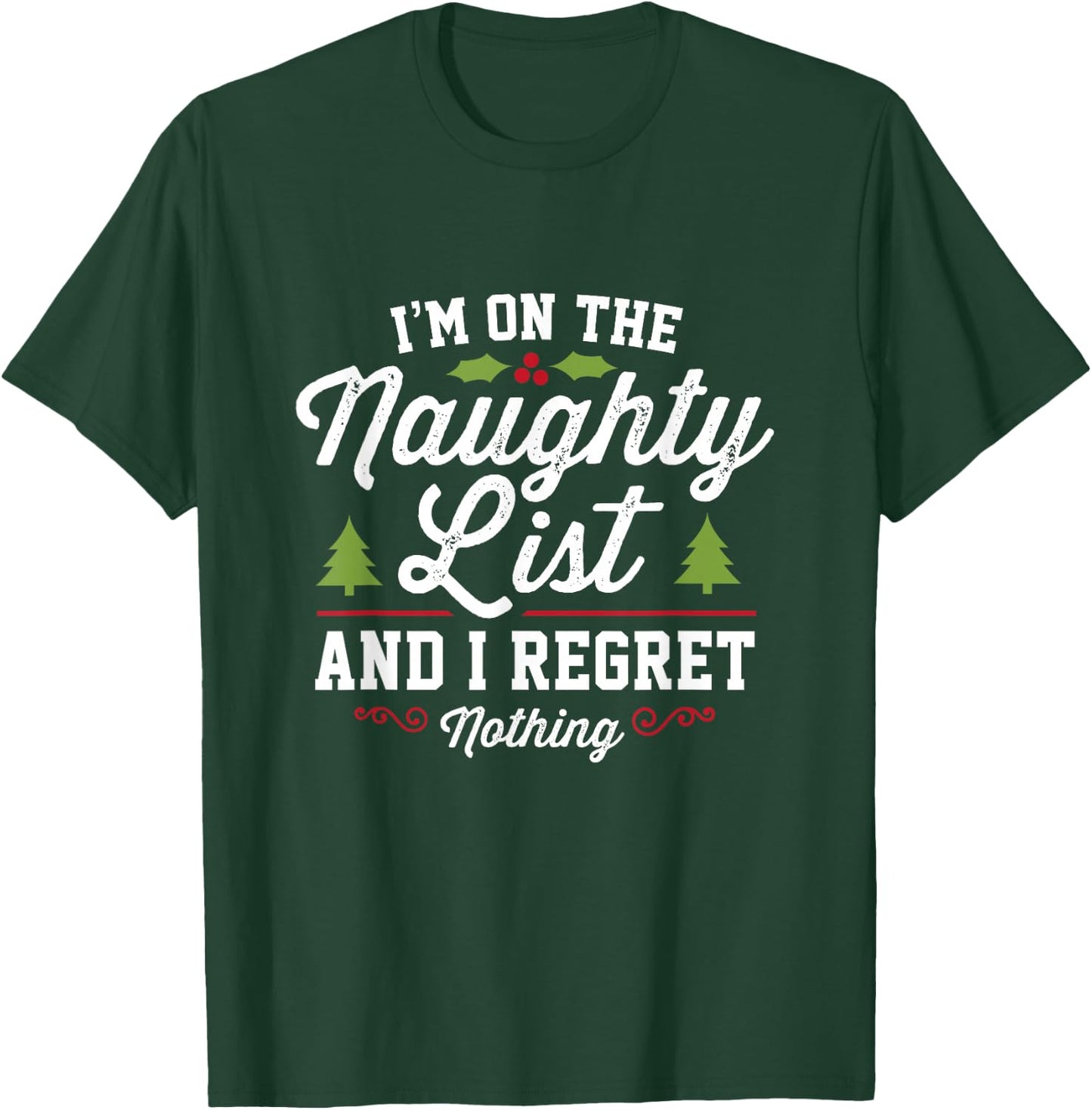 I'm On The Naughty List And I Regret Nothing Gifts Funny Christmas - -Adults, Black, Small T-Shirt - T-Shirt | Forest