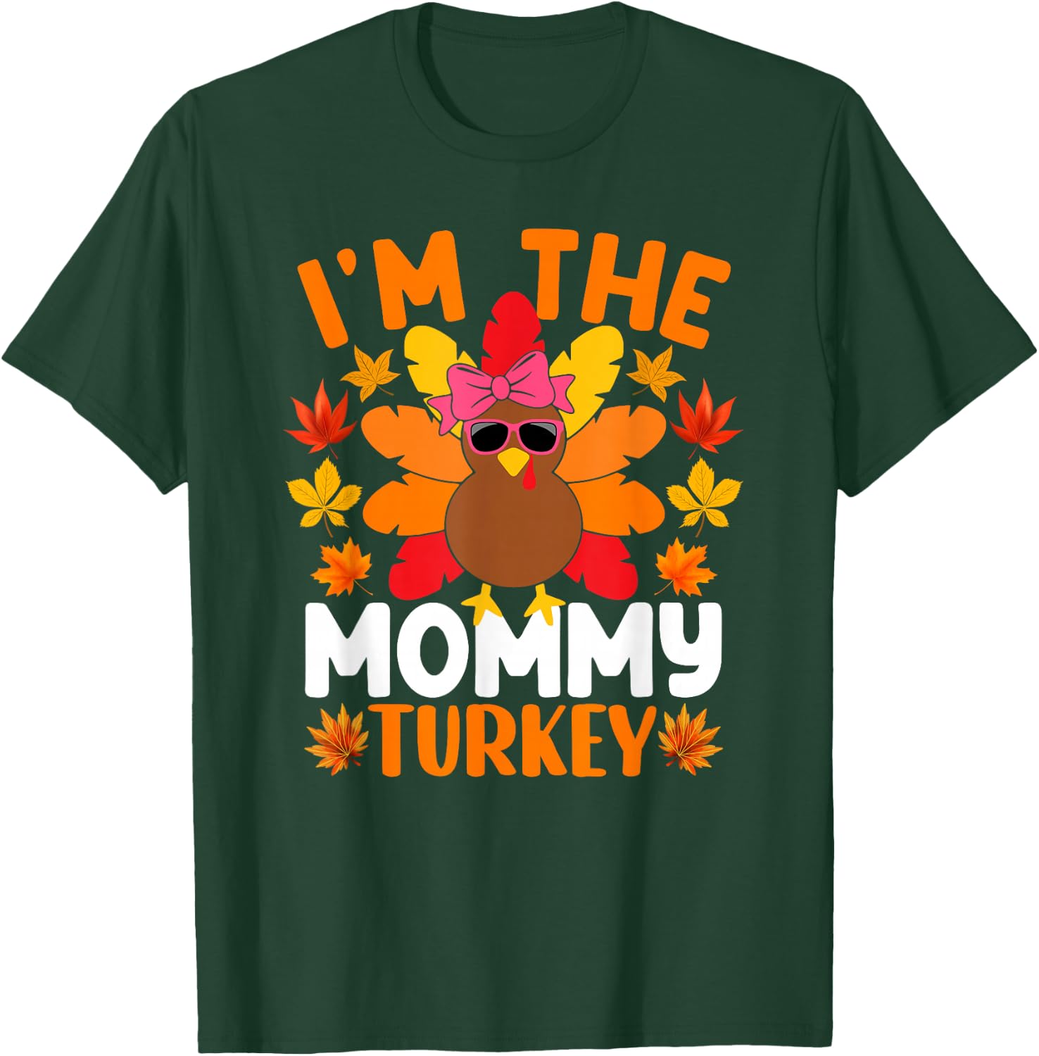 I'm The Mommy Turkey Shirt Funny Turkey Thanksgiving T-Shirt - T-Shirt | Forest
