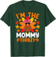 I'm The Mommy Turkey Shirt Funny Turkey Thanksgiving T-Shirt - T-Shirt | Forest