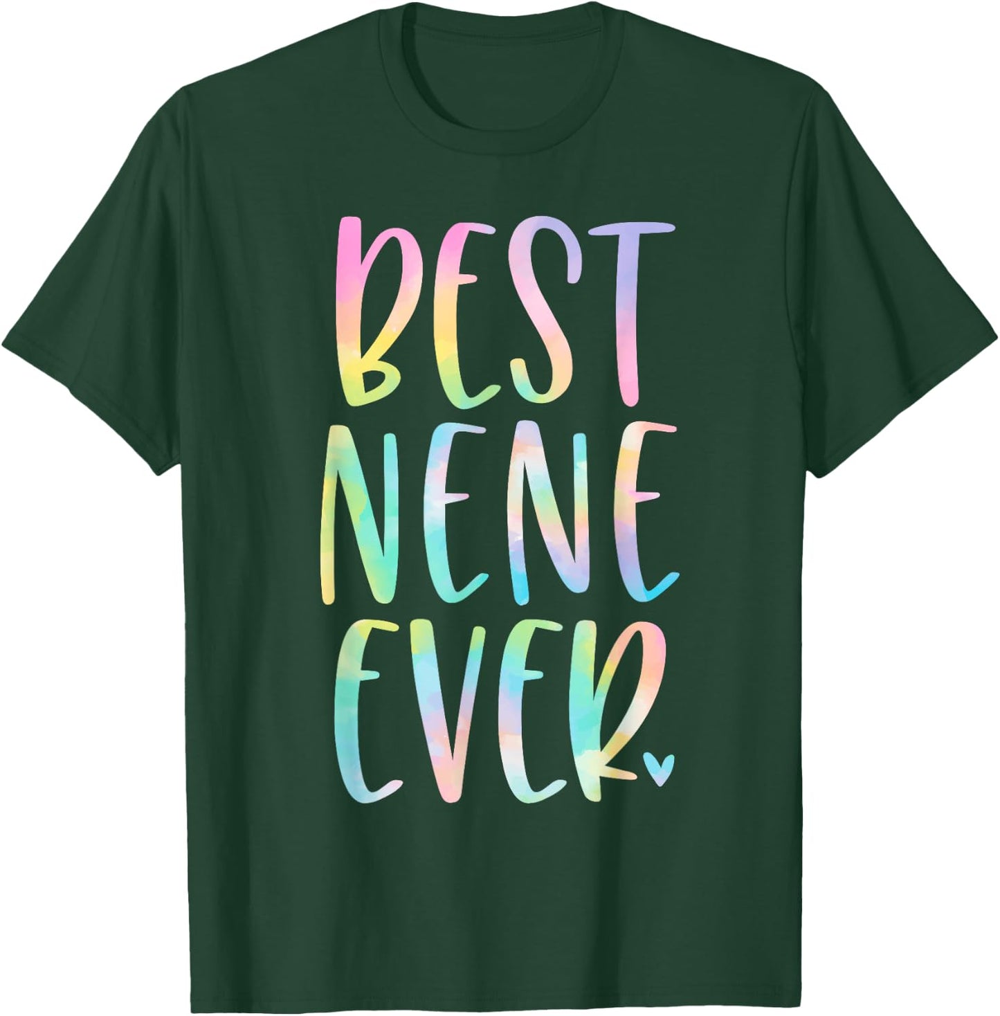Best Nene Ever Gifts Mother's Day Tie Dye T-Shirt - T-Shirt | Forest