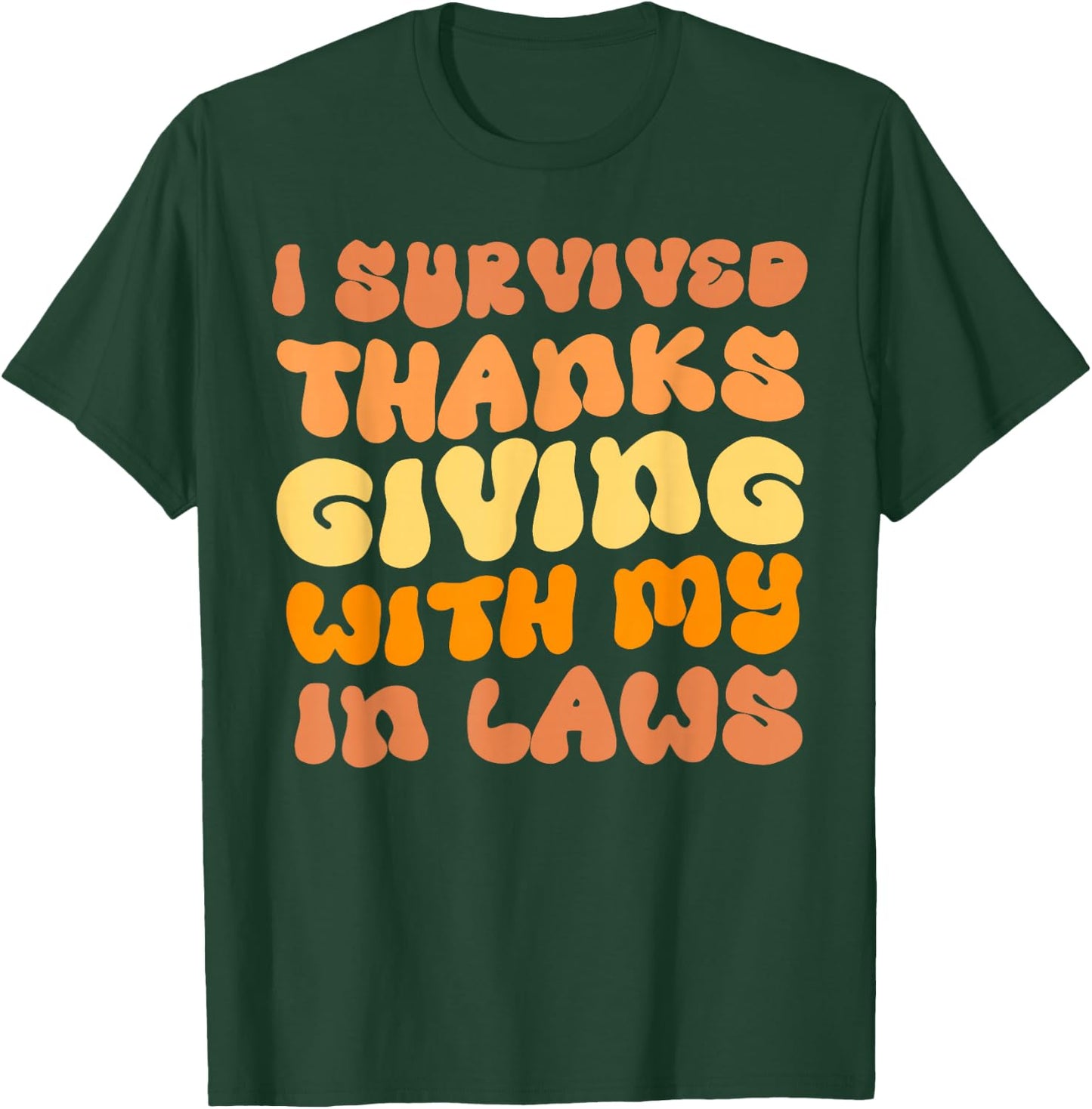 Funny I Survived Thanksgiving with My In Laws Turkey T-Shirt - T-Shirt | Forest