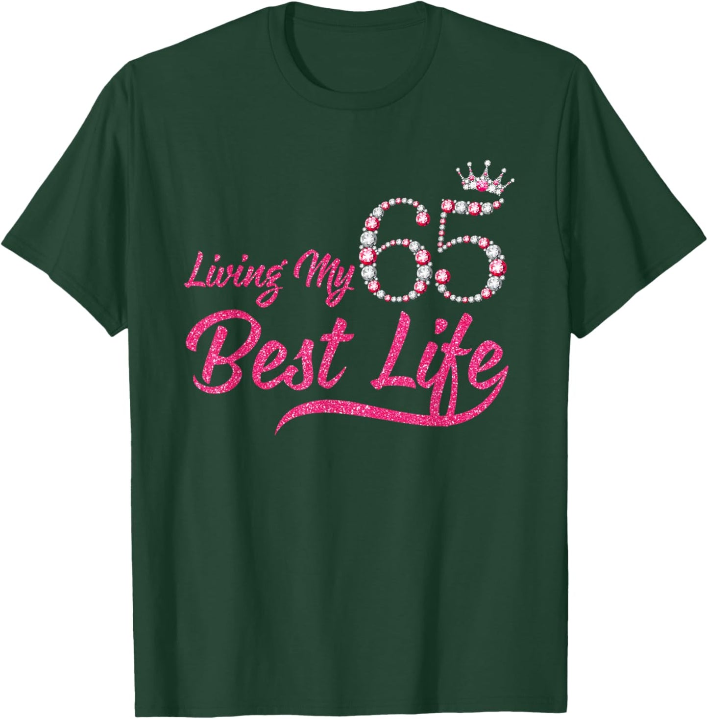 Living My Best Life 65 Years Old 65th Birthday Queen Women T-Shirt - T-Shirt | Forest