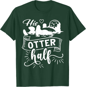 Funny Matching Couple His and Her Otter Half valentine's day T-Shirt - T-Shirt | Forest