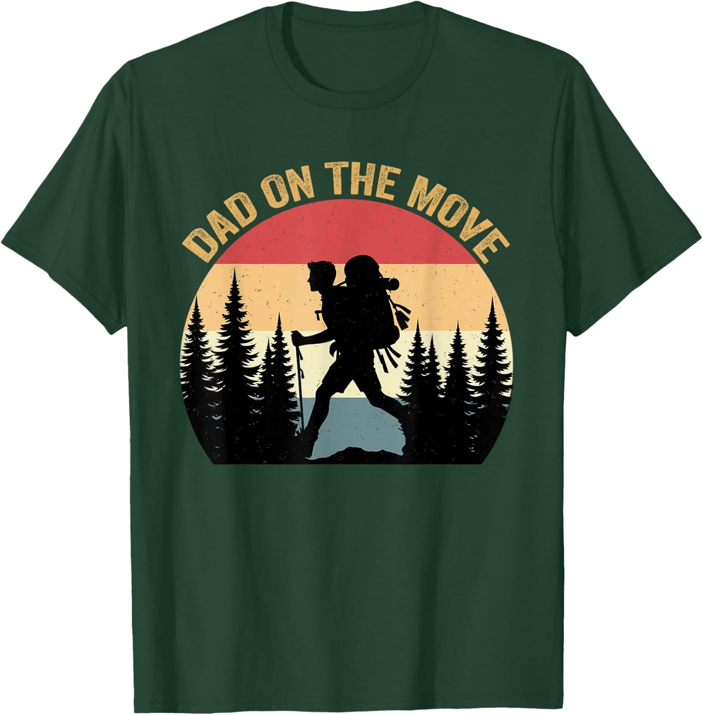 Dad On Move Fathers Day Hiking Outdoor Nature Lover Papa T-Shirt - T-Shirt | Forest