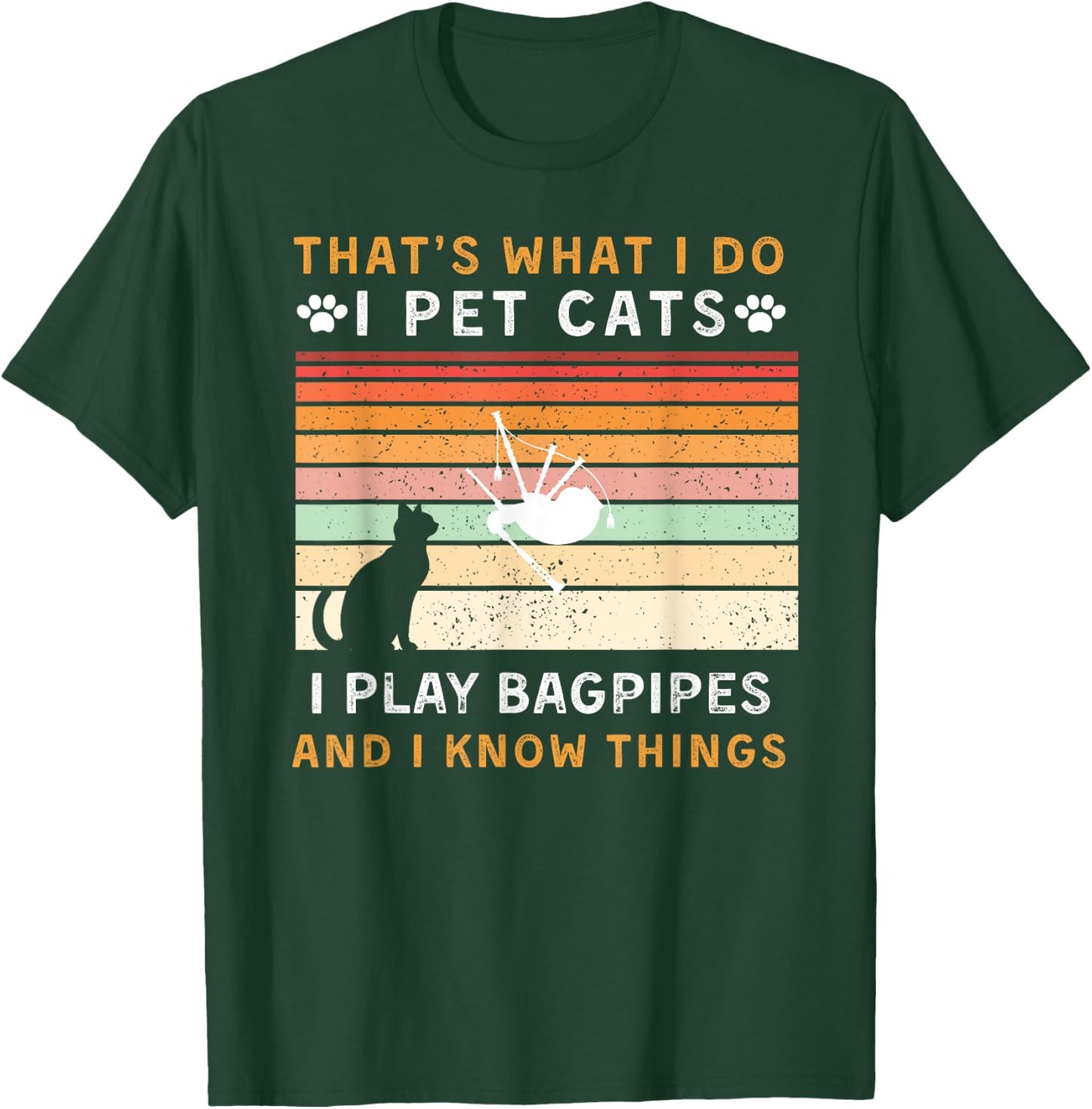 That is What I Do Pet Cats Play Bagpipes & Know Things T-Shirt - T-Shirt | Forest