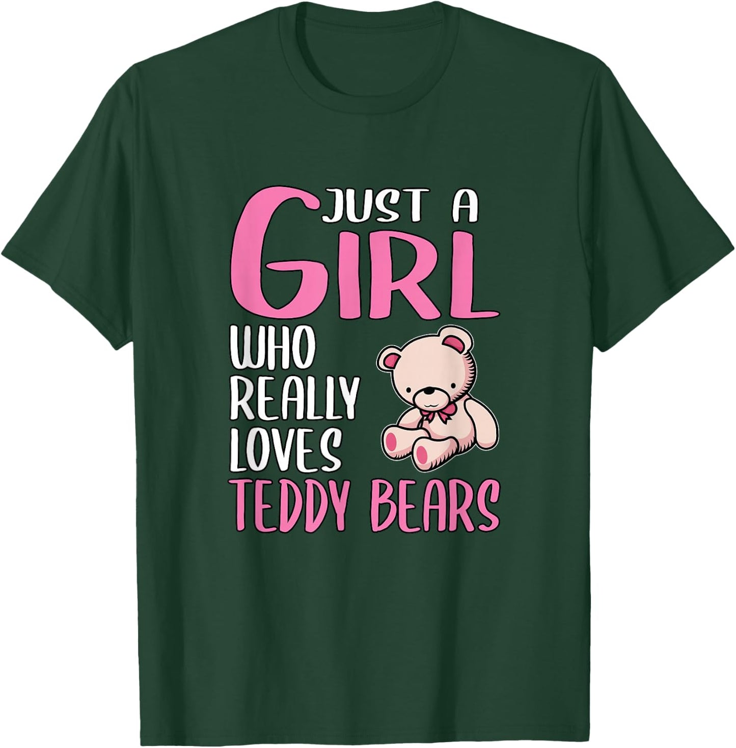 Teddy Gift Just A Girl Who Really Loves Teddy Bears T-Shirt - T-Shirt | Forest