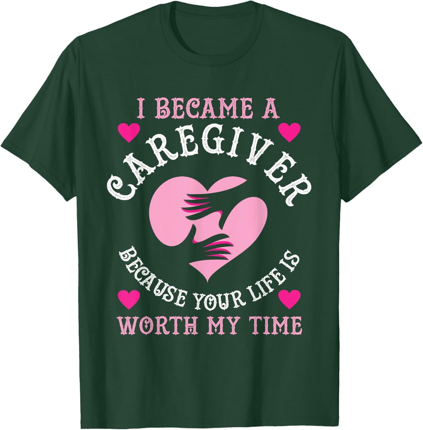 I Became A Caregiver Because Funny Nurse Caregiver Gift T-Shirt - T-Shirt | Forest