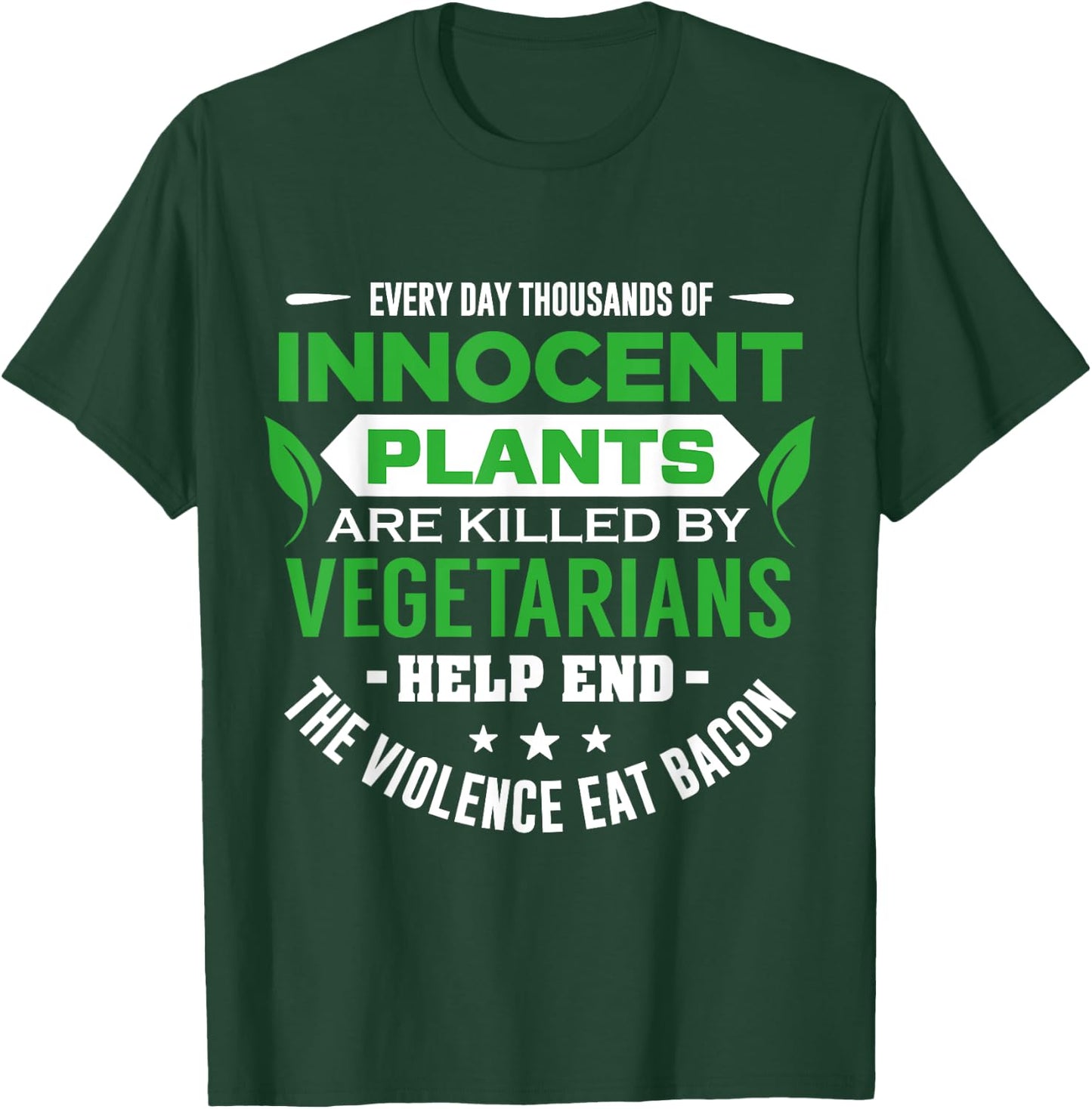 Everyday Thousands Of Innocent Plants Are Killed T-Shirt - T-Shirt | Forest