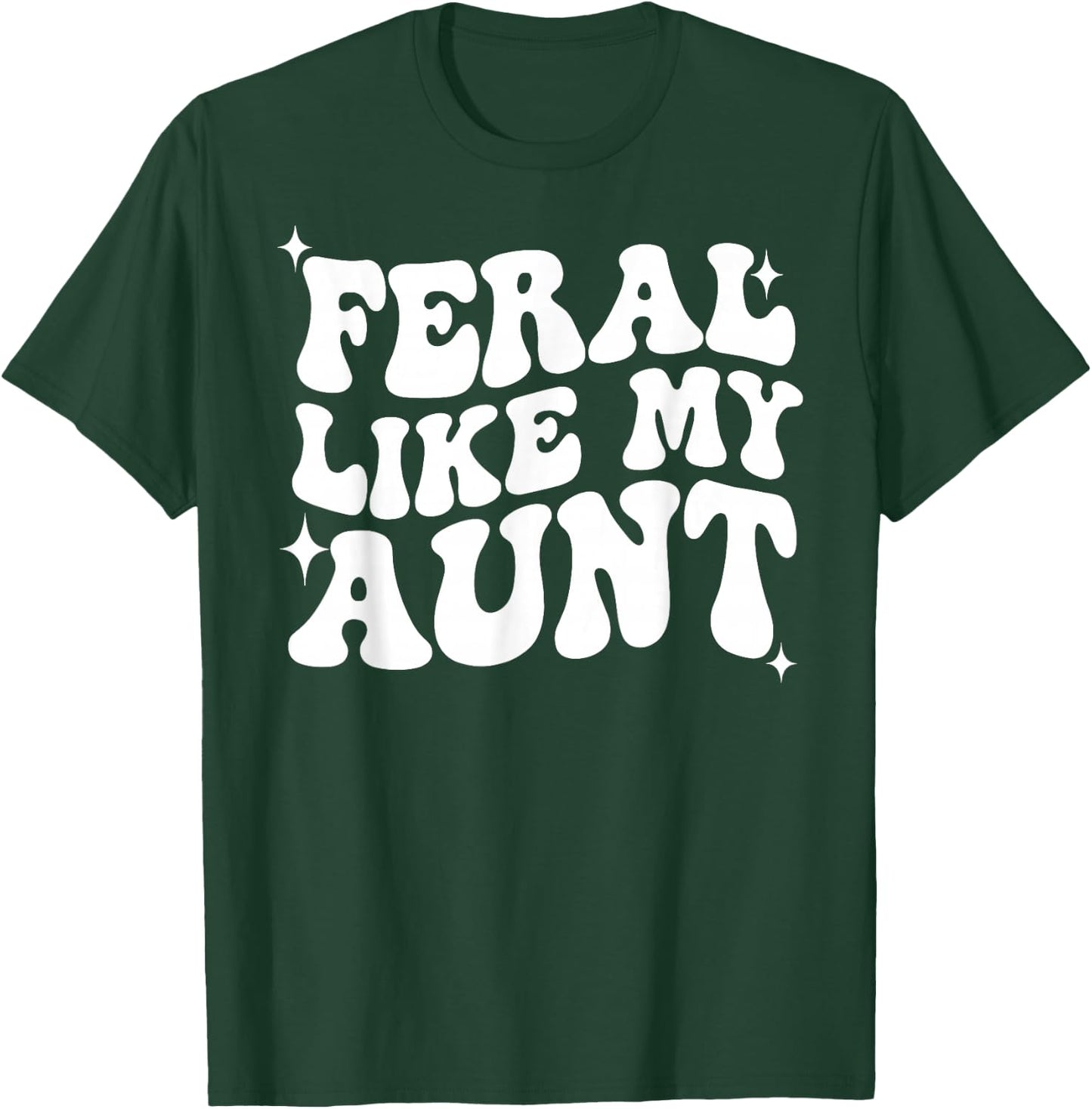 In My Feral Era, Feral Like My Aunt, Somebody's Feral Aunt T-Shirt - T-Shirt | Forest