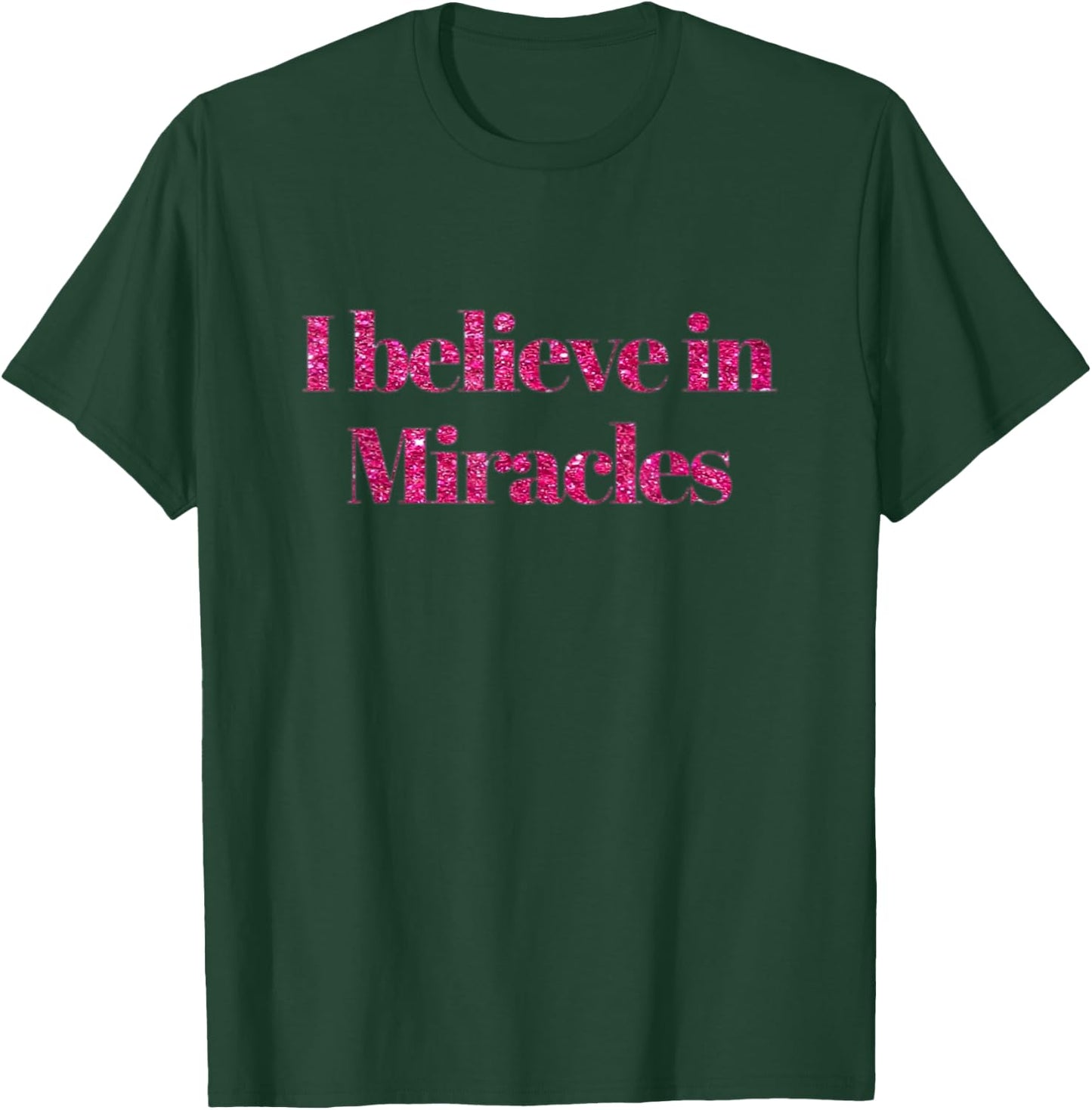 I Believe In Miracles Christian Faith T-Shirt - T-Shirt | Forest
