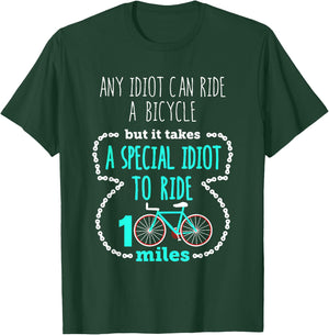 Special Idiot to Ride 100 Miles Cool Cycling Century Ride T-Shirt - T-Shirt | Forest
