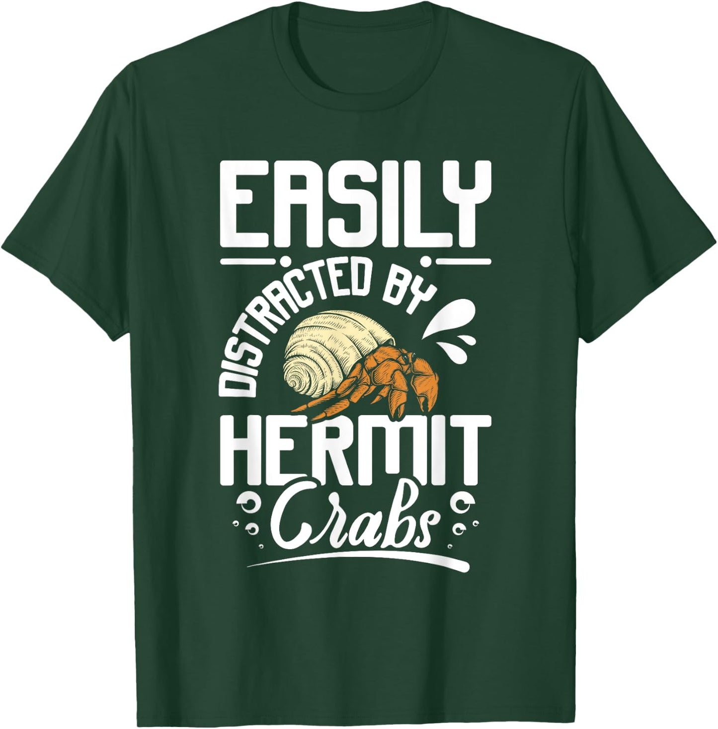 Easily distracted by hermit crabs T-Shirt - T-Shirt | Forest