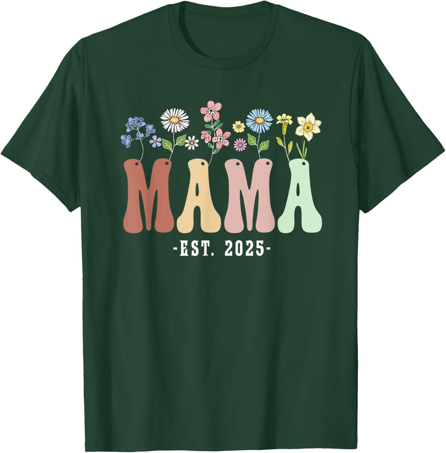 Mama 2025 Mama To Be New Mama Gifts Wildflower Floral Design T-Shirt - T-Shirt | Forest