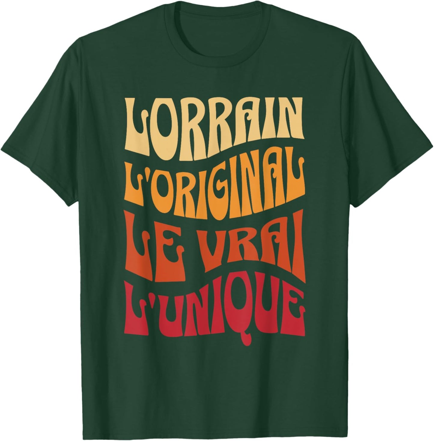 Gift Lorrain the Original the True the Unique T-Shirt - T-Shirt | Forest