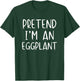 Pretend I'm an Eggplant Costume Halloween Simple Egg-Plant T-Shirt - T-Shirt | Forest
