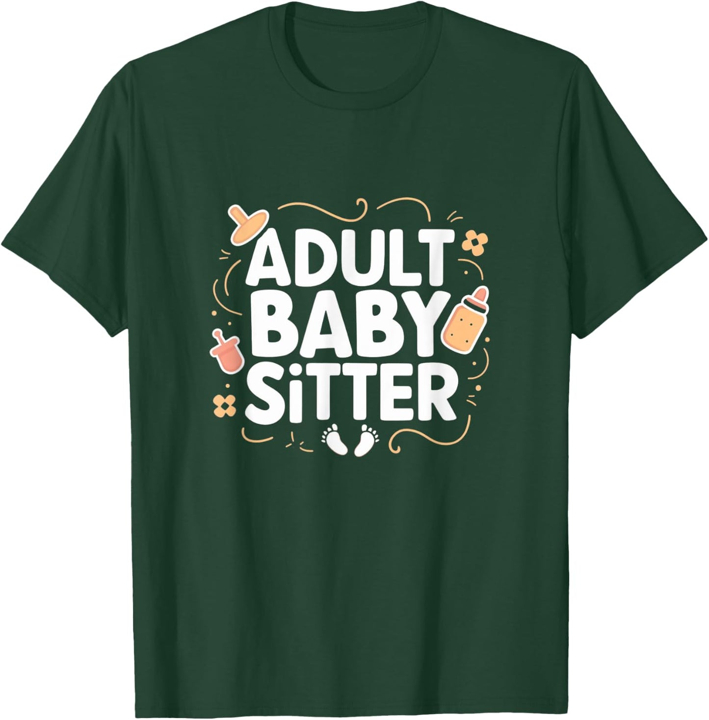 Adult Baby Sitter Funny Taking Care Of Adults T-Shirt - T-Shirt | Forest