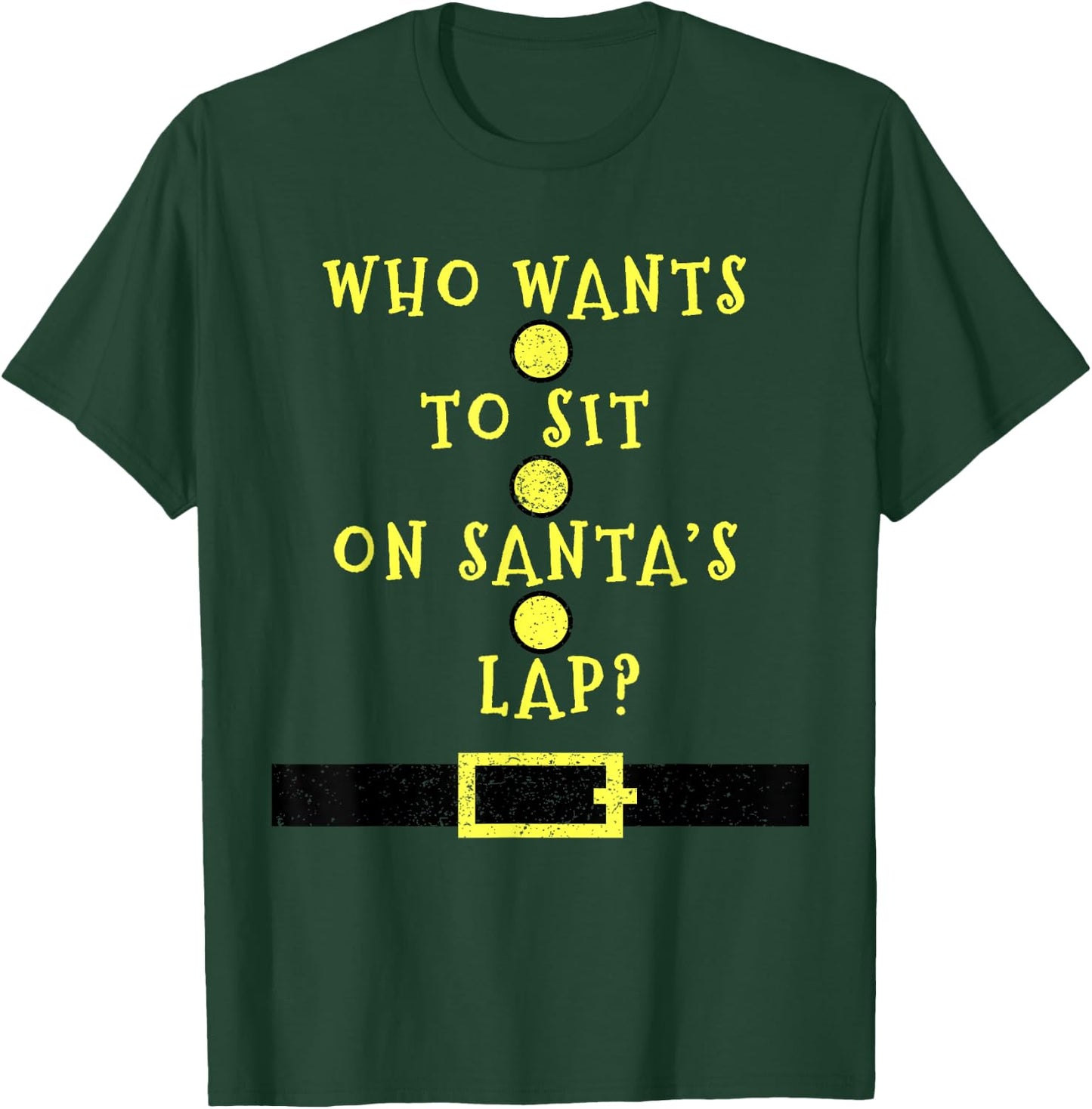 Who Wants To Sit On Santa's Lap - Christmas Funny T-Shirt - T-Shirt | Forest
