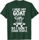i Hug My goat So I Dont Choke People T-Shirt - T-Shirt | Forest