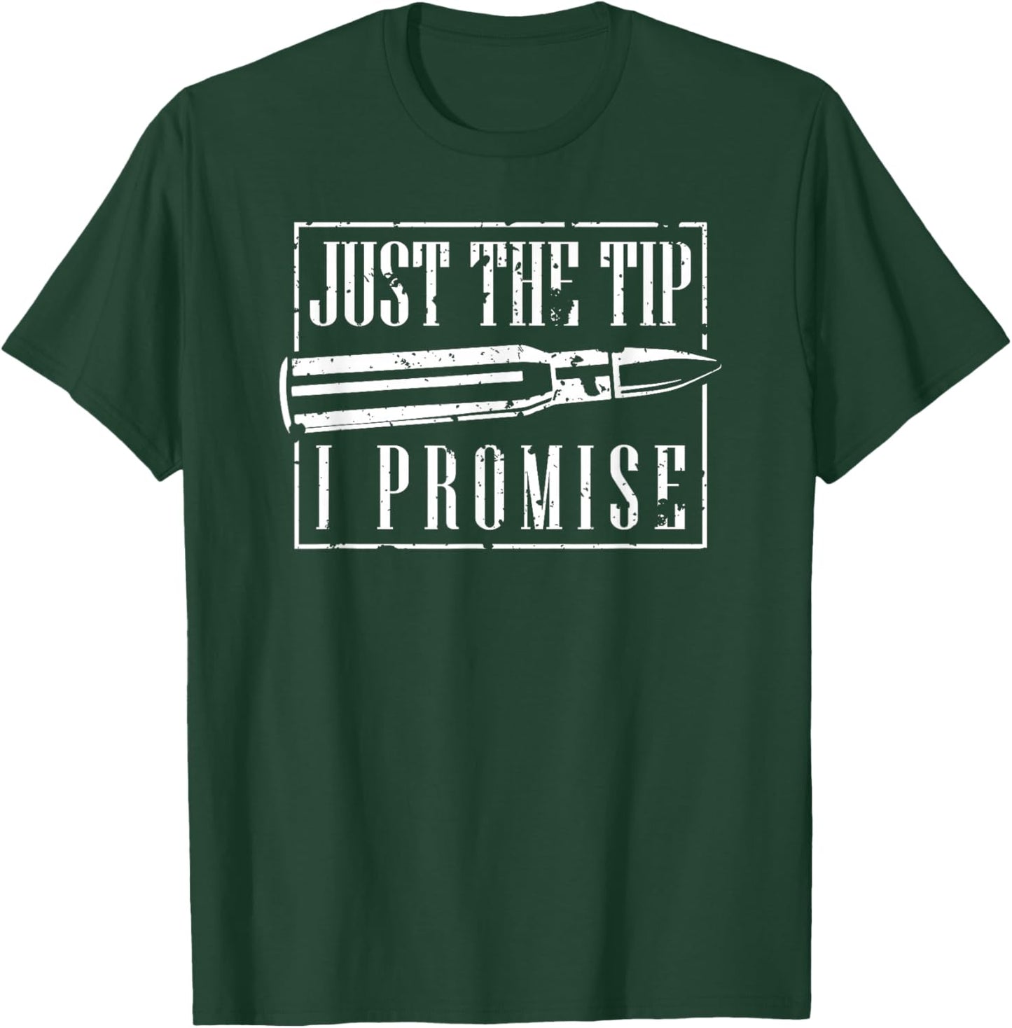 Just The Tip I Promise A Funny Gun Owner T-Shirt - T-Shirt | Forest