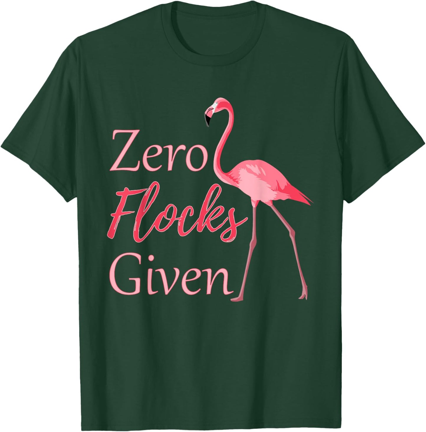 Flamingo with Zero Flocks Given T-Shirt - T-Shirt | Forest