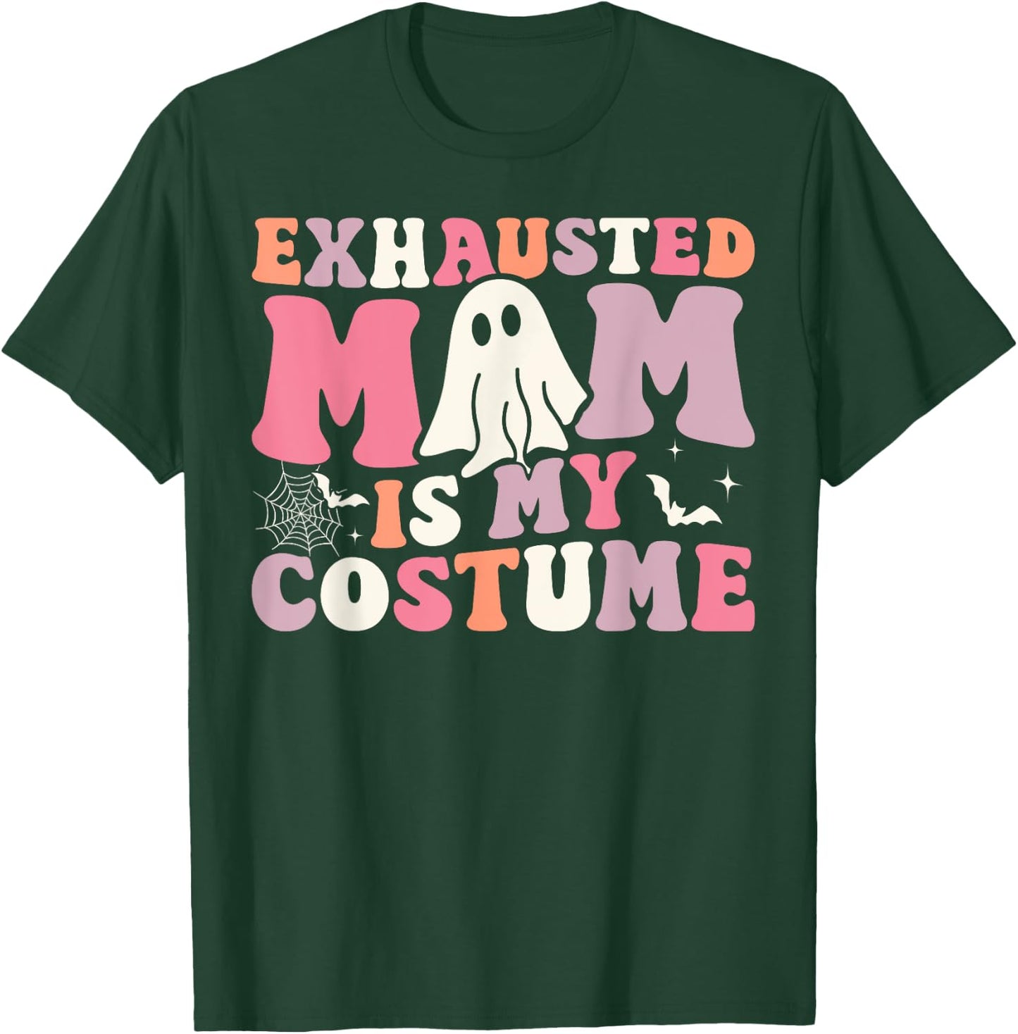 Exhausted Mom Is My Costume Ghost Spooky Season Halloween T-Shirt - T-Shirt | Forest