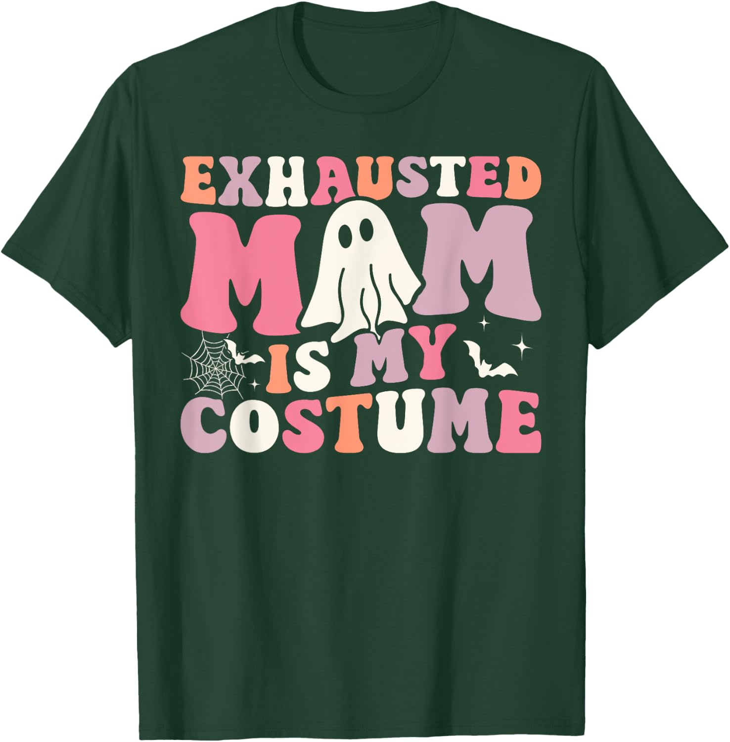 Exhausted Mom Is My Costume Ghost Spooky Season Halloween T-Shirt - T-Shirt | Forest