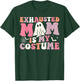 Exhausted Mom Is My Costume Ghost Spooky Season Halloween T-Shirt - T-Shirt | Forest