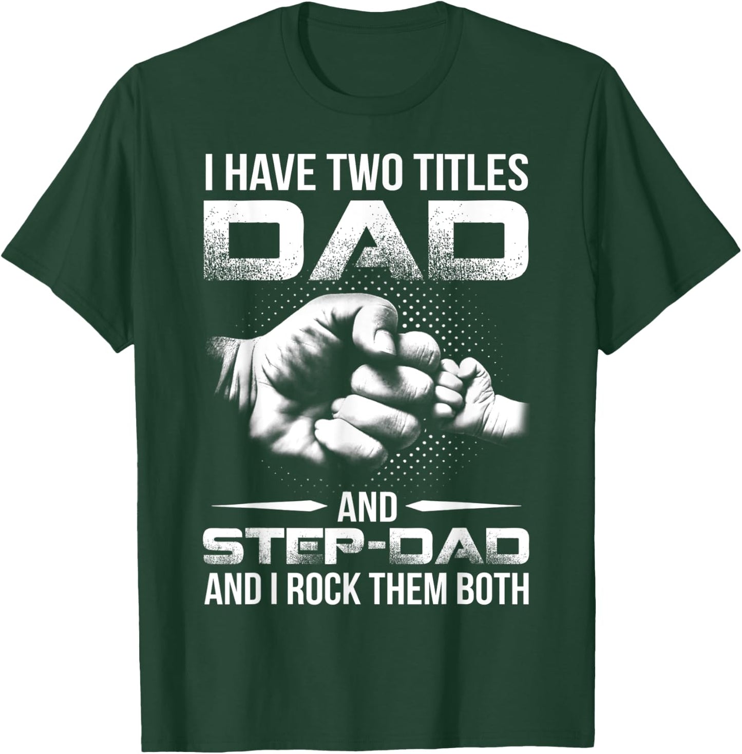I Have Two Titles Dad And Step-Dad Shirt Gift Father's Day T-Shirt - T-Shirt | Forest