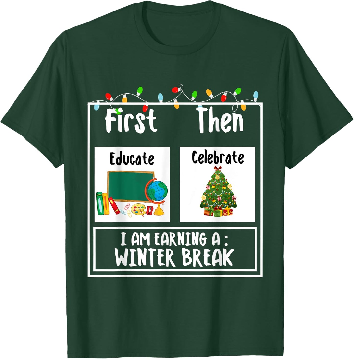 First Educate Then Celebrate Winter Break Christmas Teacher T-Shirt - T-Shirt | Forest
