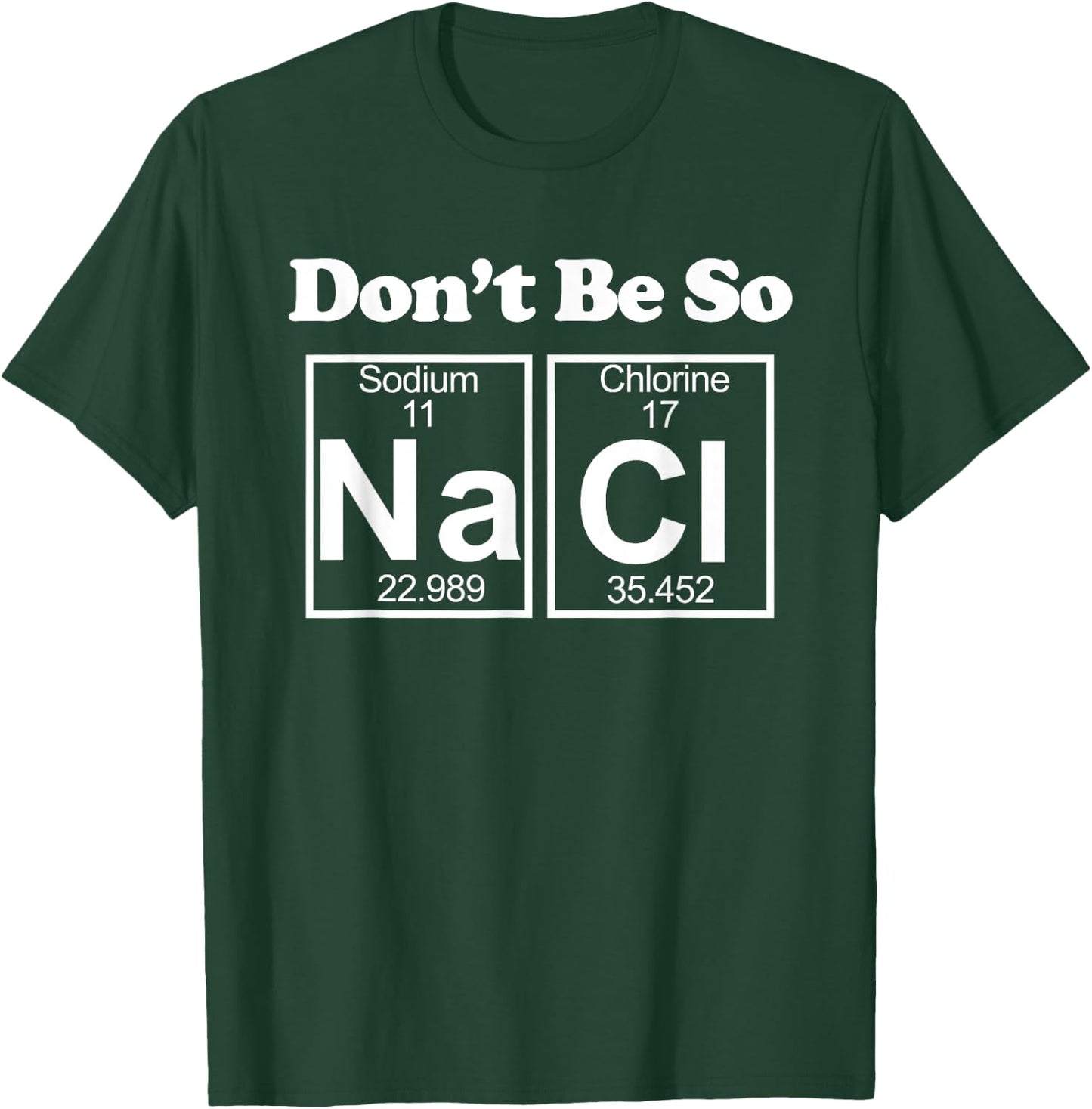 Don't be so Salty T-Shirt - T-Shirt | Forest