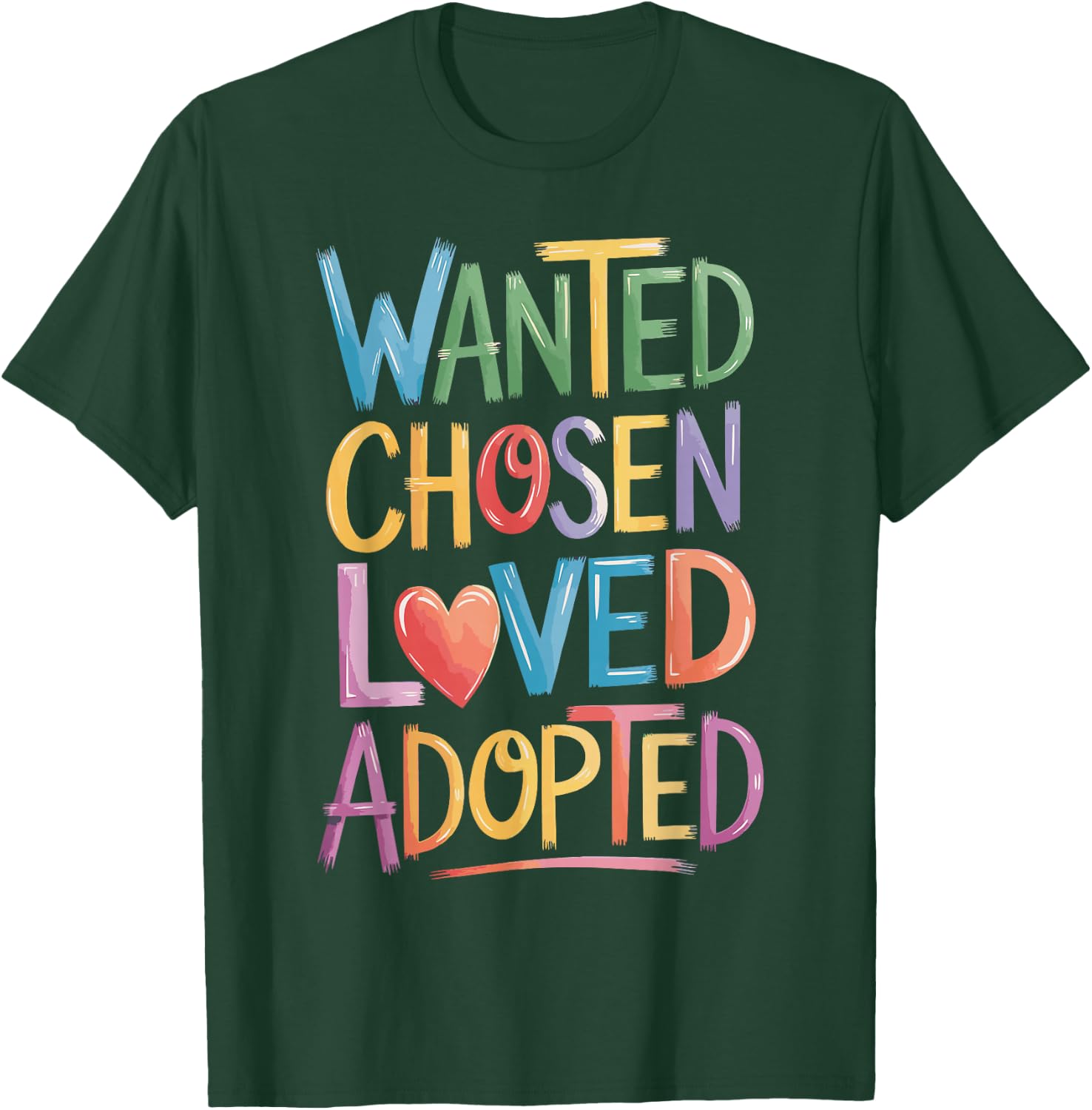 Wanted Chosen Loved Adopted T-Shirt - T-Shirt | Forest