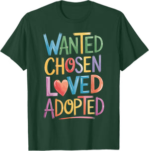 Wanted Chosen Loved Adopted T-Shirt - T-Shirt | Forest